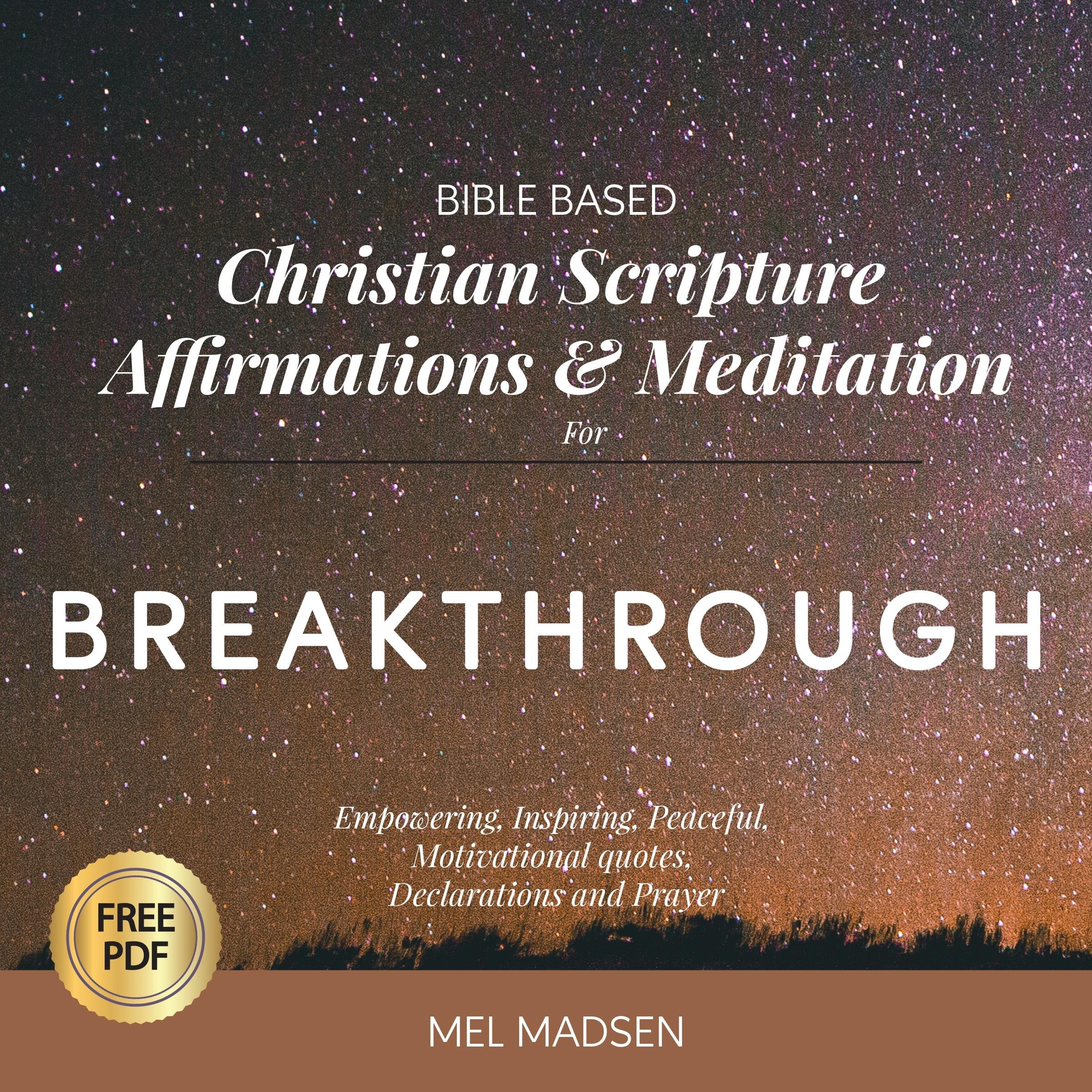Bible Based Christian Scripture Affirmations and Meditation For Breakthrough: Empowering, Inspiring, Peaceful, Motivational Quotes, Declarations and Prayer