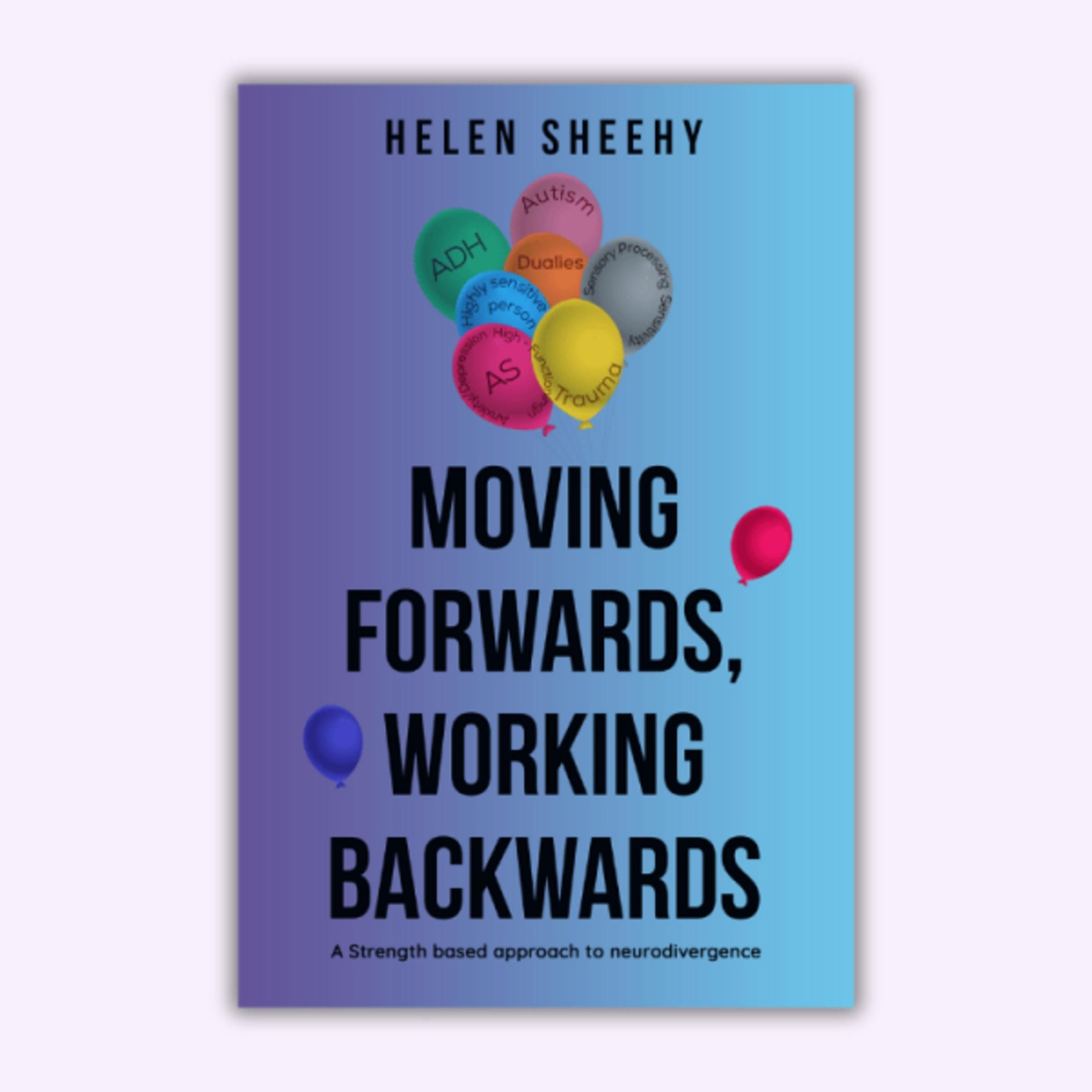 Moving Forwards Working Backwards: A strengths based approach to neurodivergence