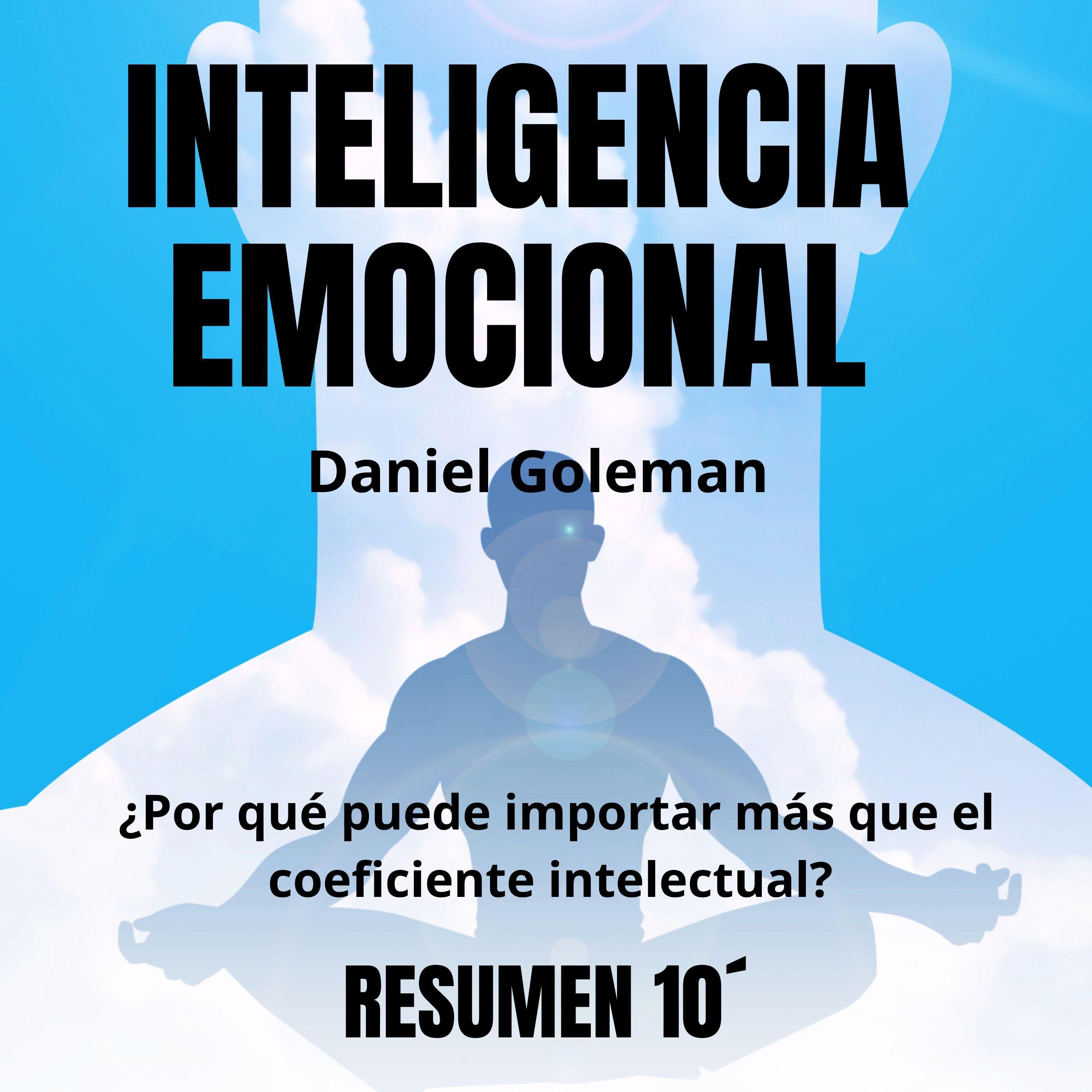 "IINTELIGENCIA EMOCIONAL: Por qué puede importar más que el coeficiente intelectual"