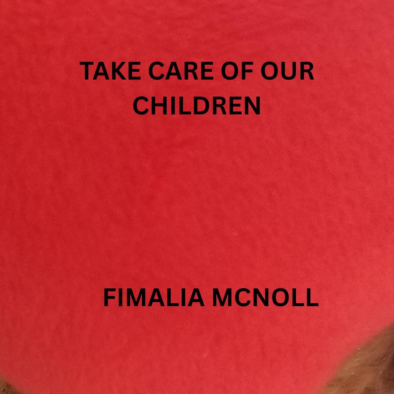 Take care of our children