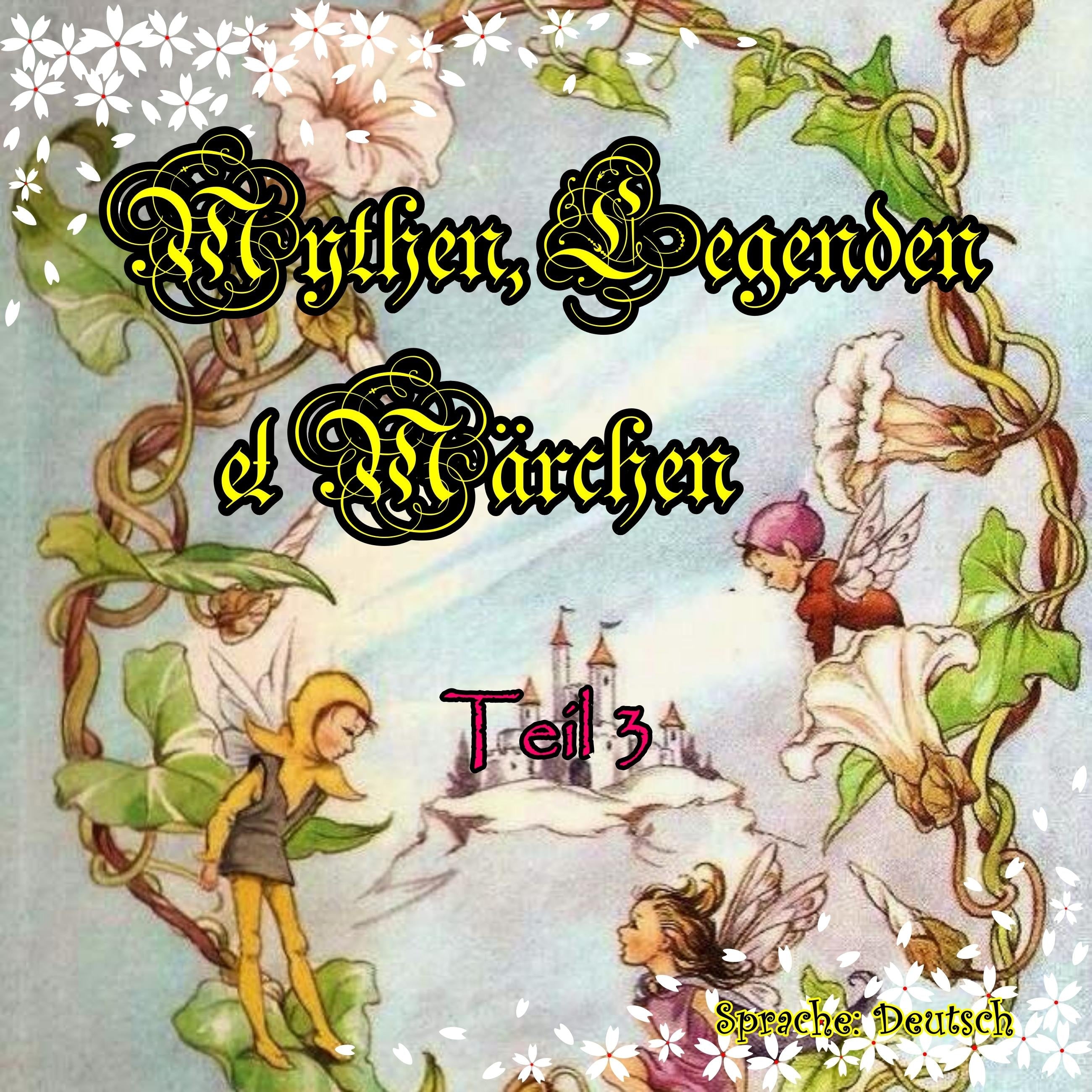 Mythen, Legenden und Märchen. Teil 3