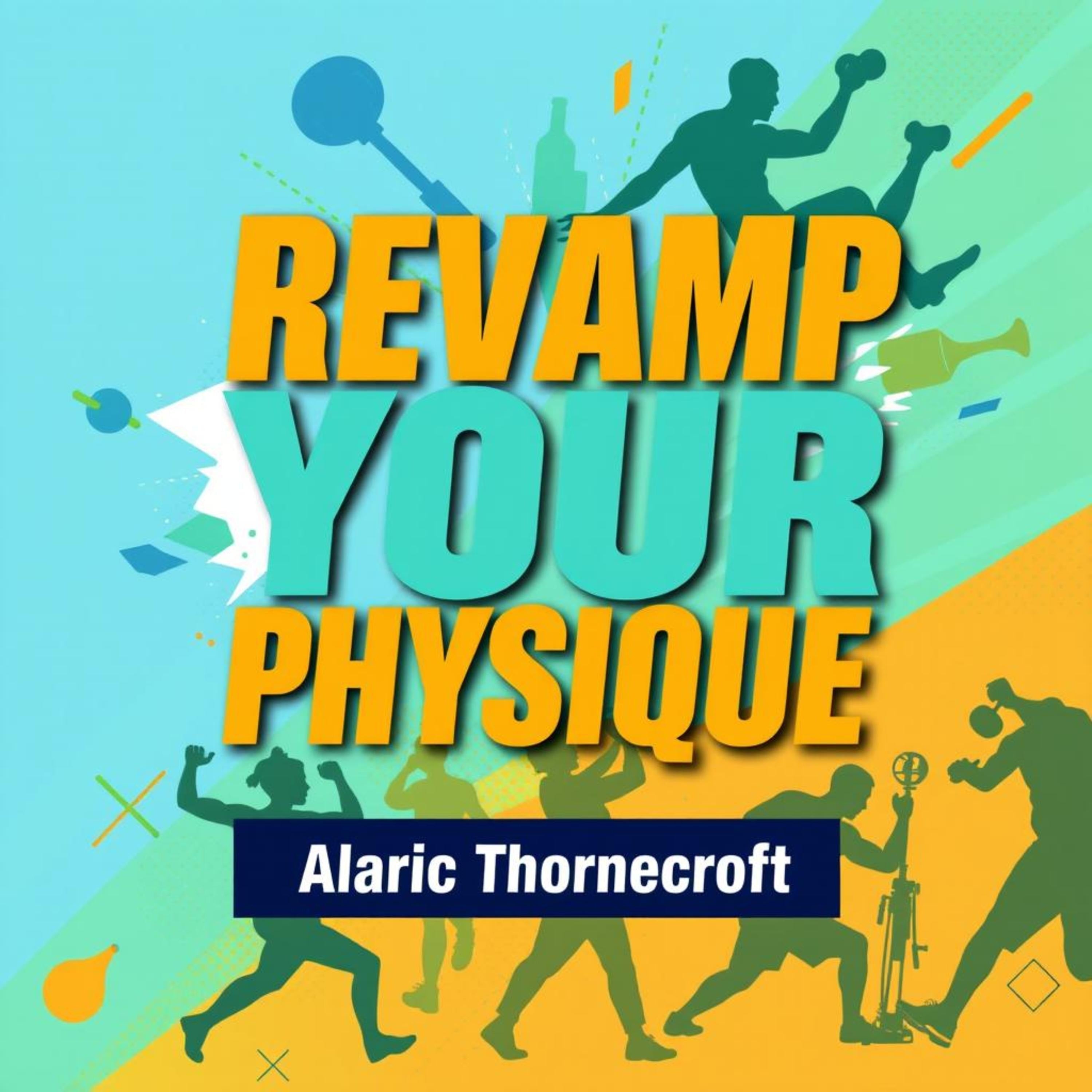 Revamp Your Physique: Secrets to Unlocking Your Ultimate Strength and Confidence