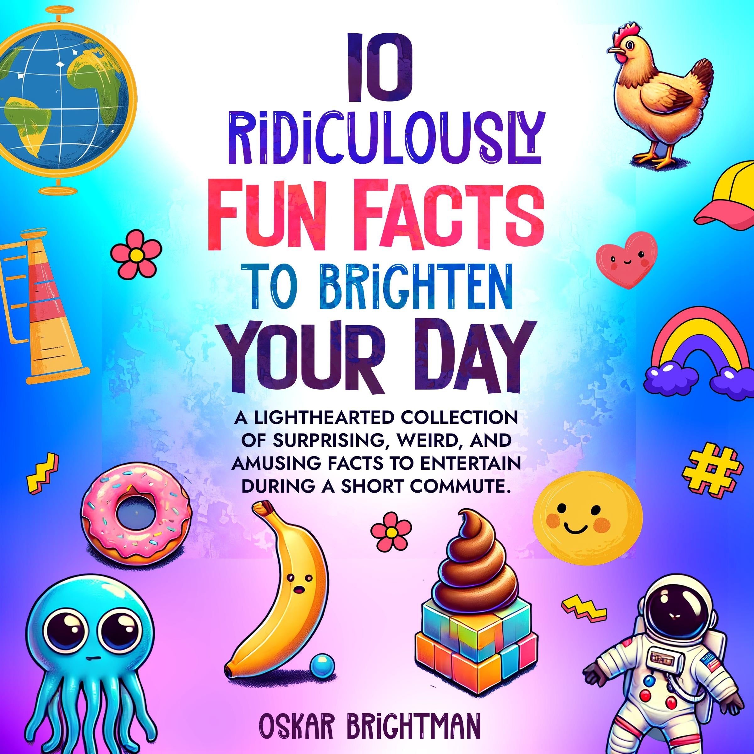 10 Ridiculously Fun Facts to Brighten Your Day