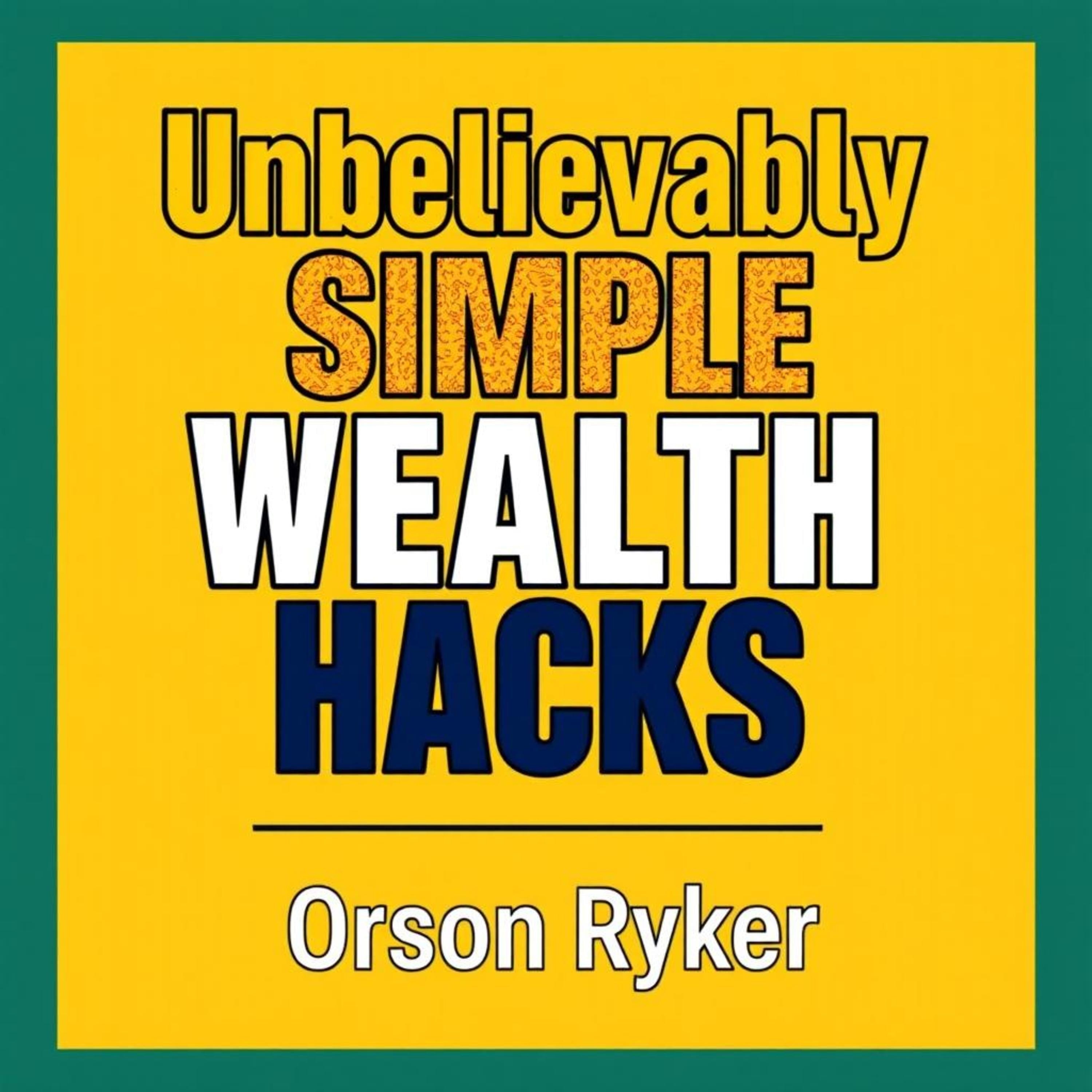 Unbelievably Simple Wealth Hacks: Boost Your Income Today!