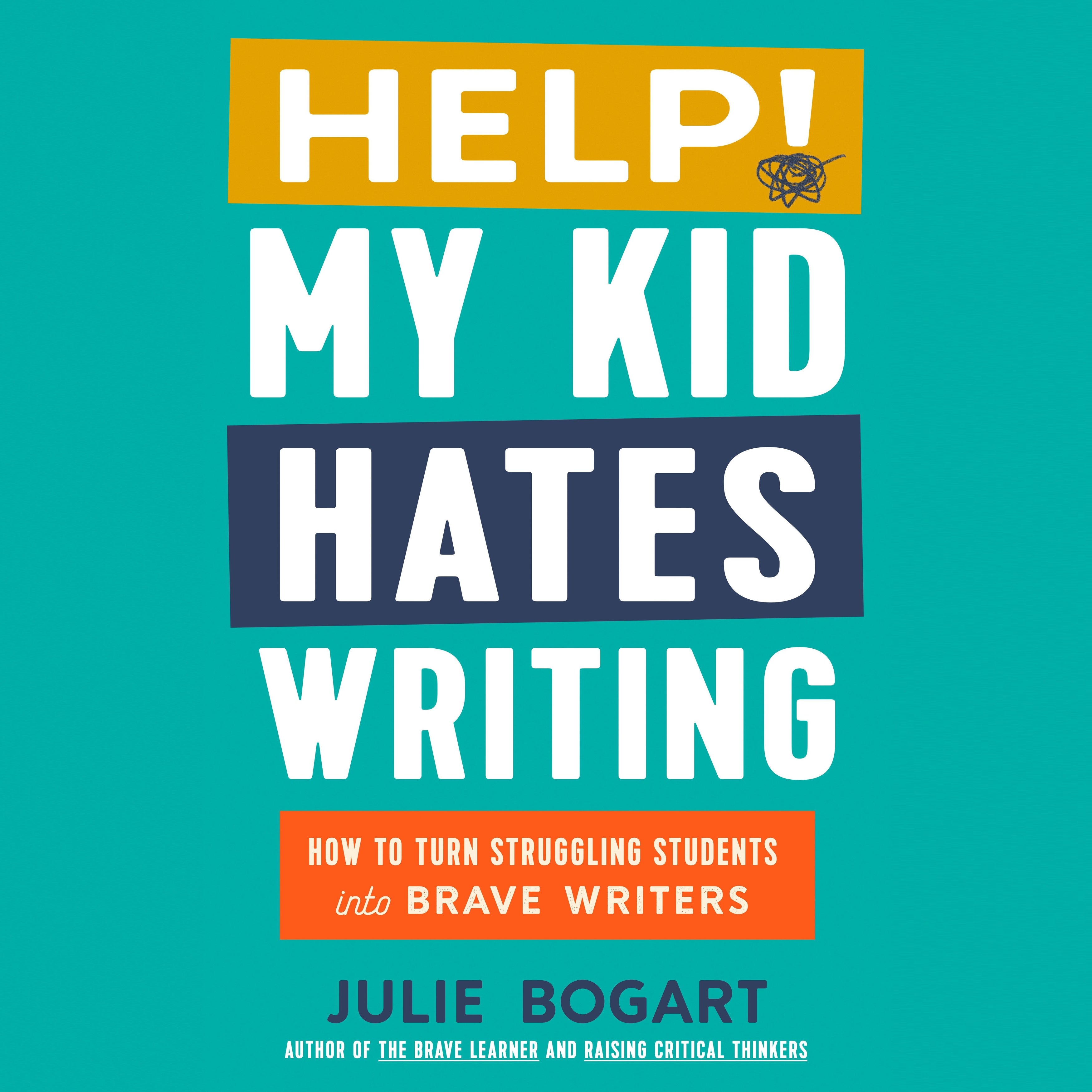 Help! My Kid Hates Writing
