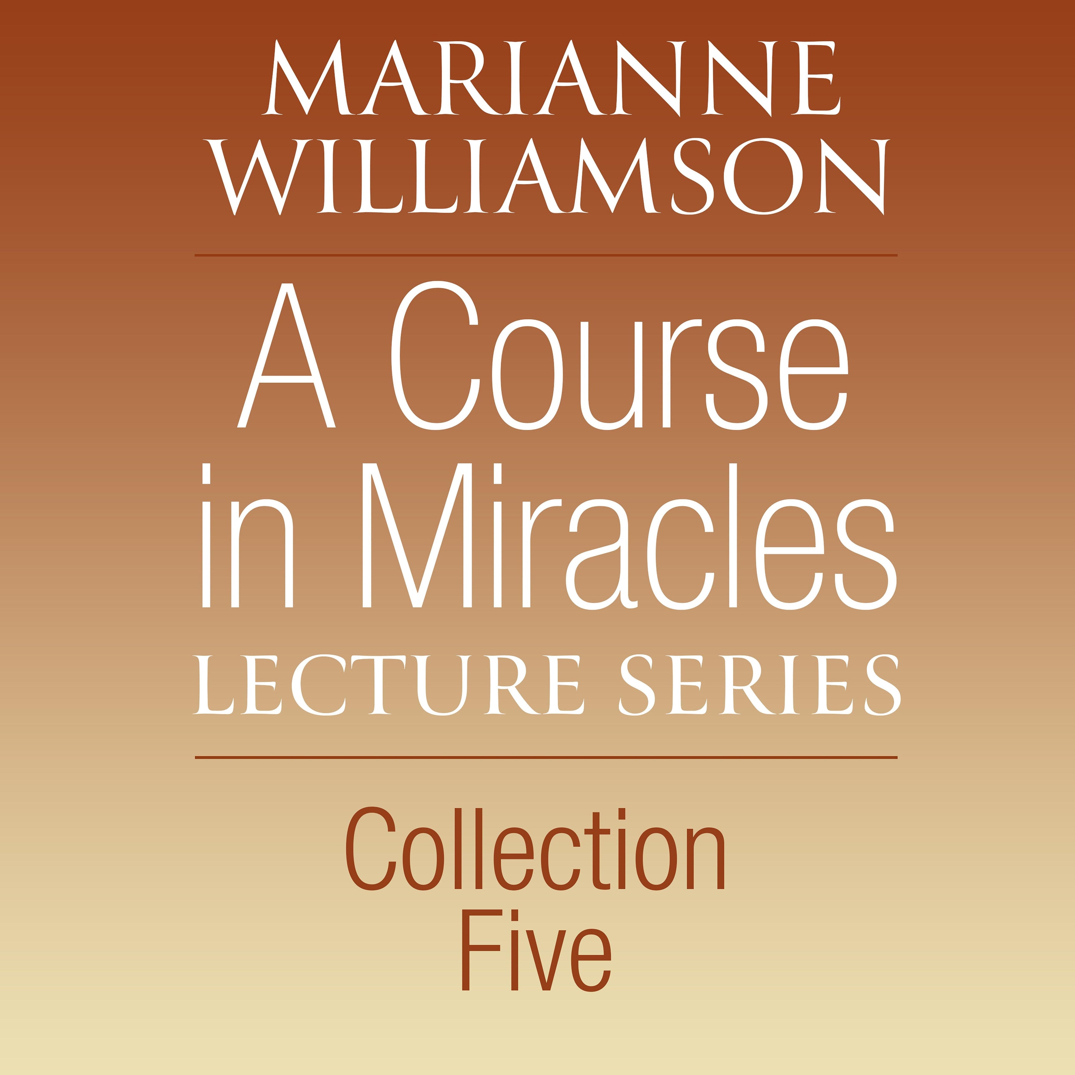 A Course in Miracles Lecture Series, Collection Five