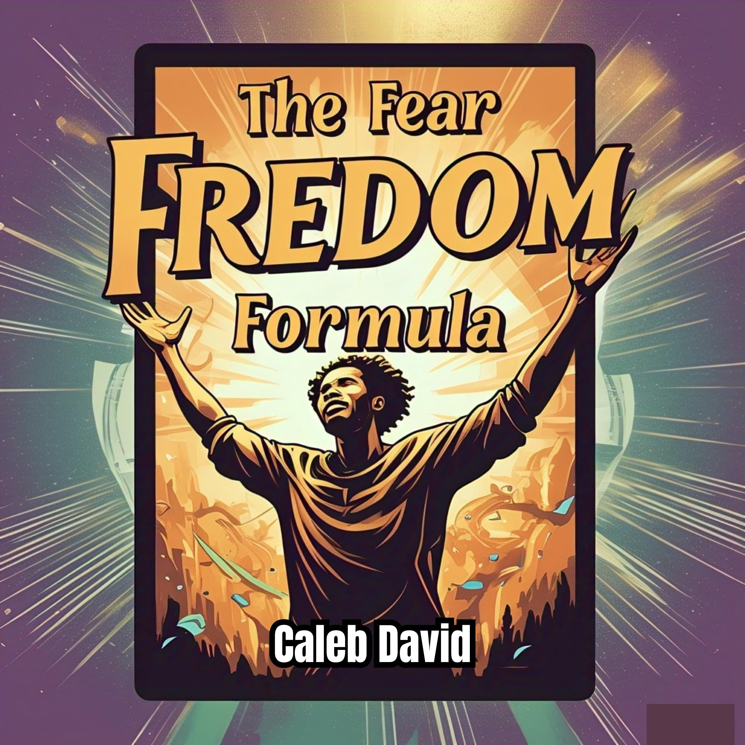 The Fear Freedom Formula