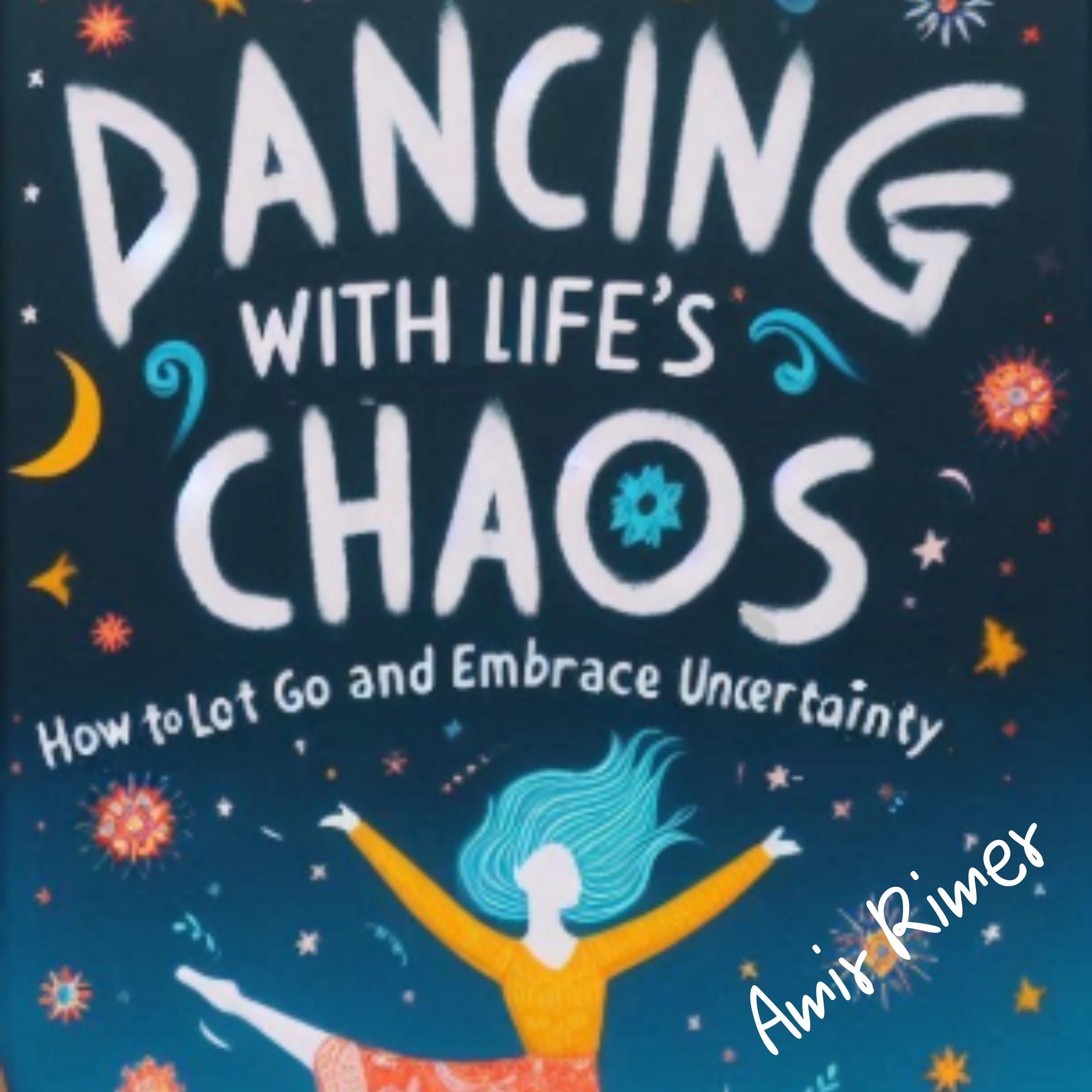 Dancing with Life’s Chaos