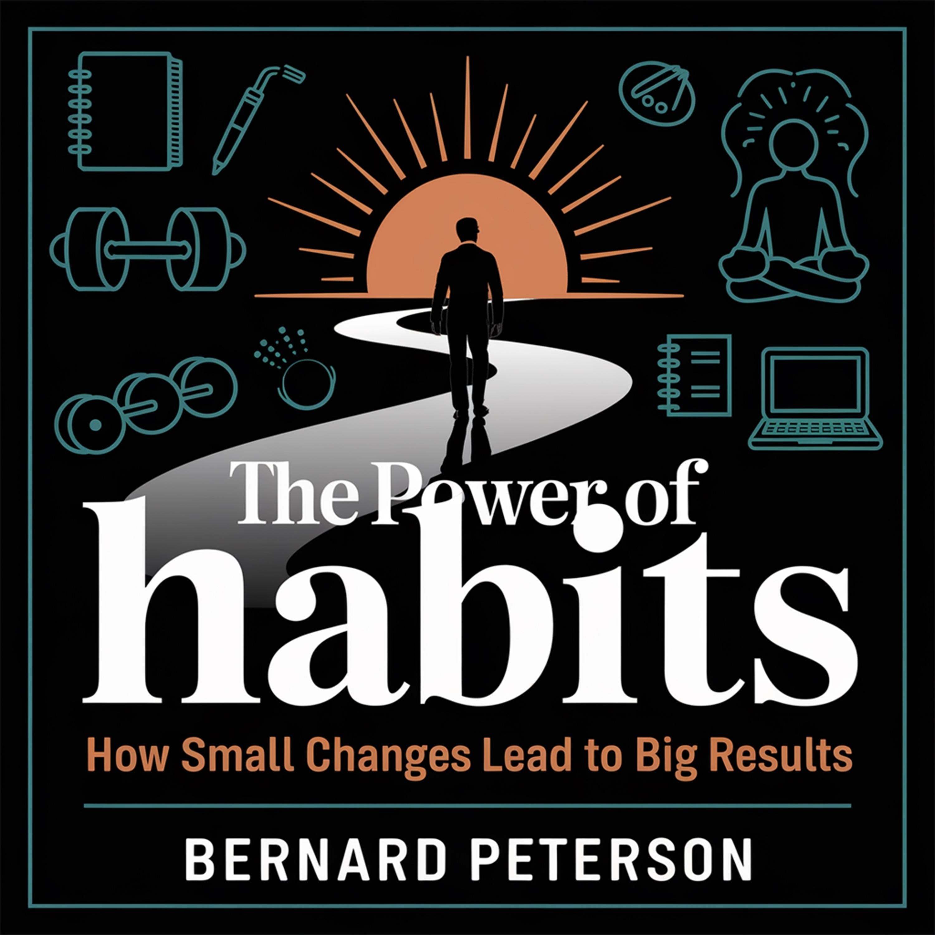 The Power of Habits – How Small Changes Lead to Big Results