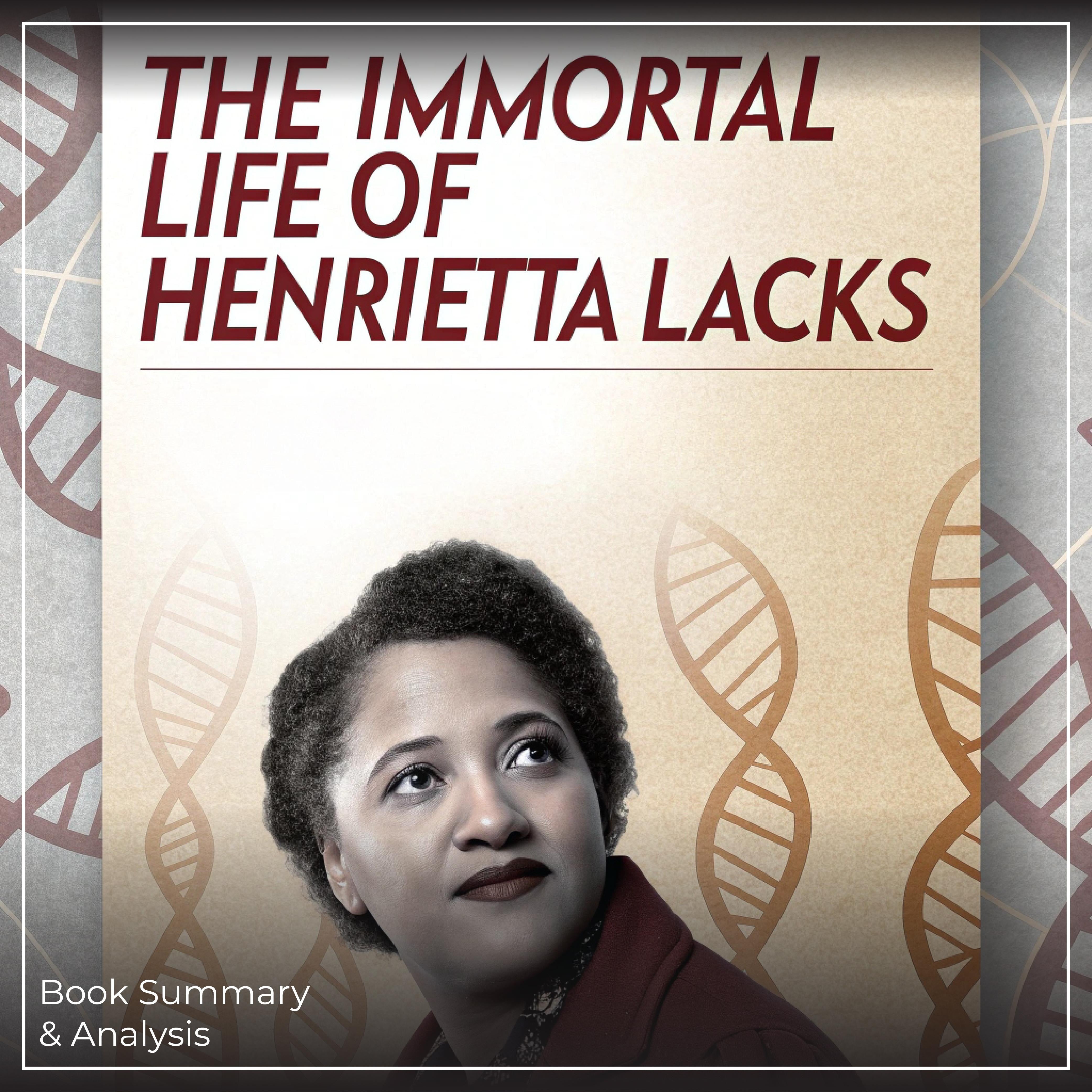 The Immortal Life of Henrietta Lacks: Book Summary & Analysis