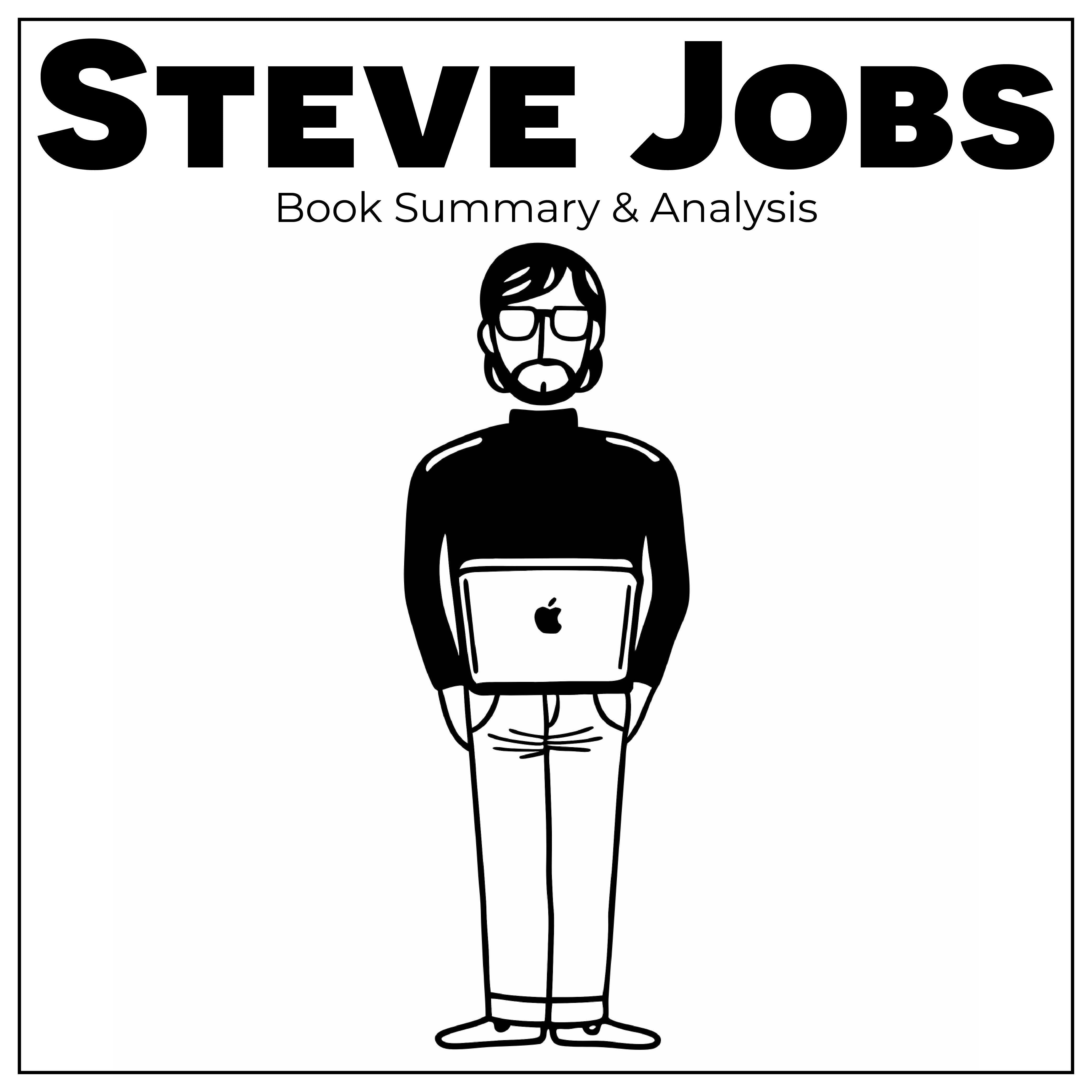 Steve Jobs: Book Summary & Analysis