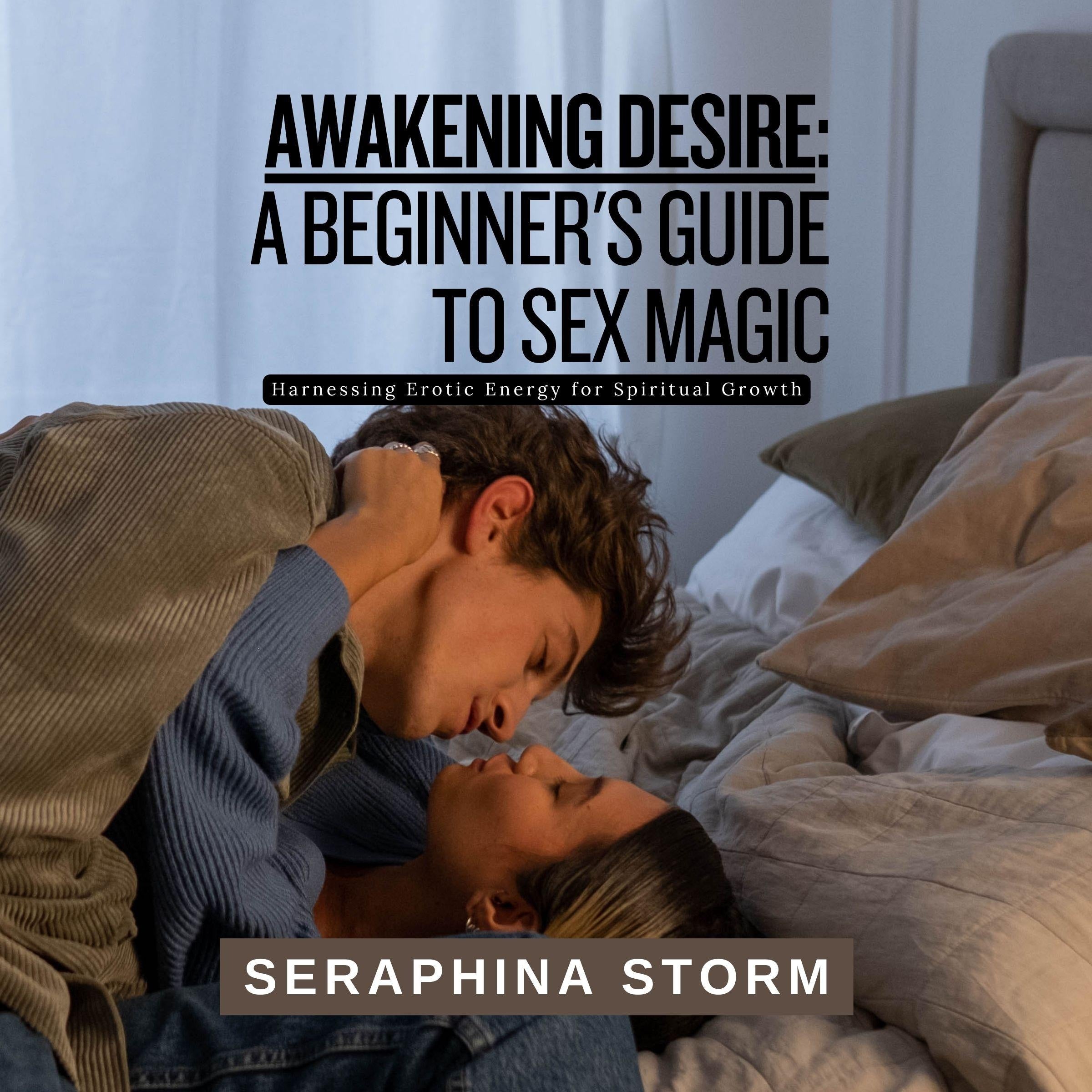 Awakening Desire: A Beginner's Guide to Sex Magic