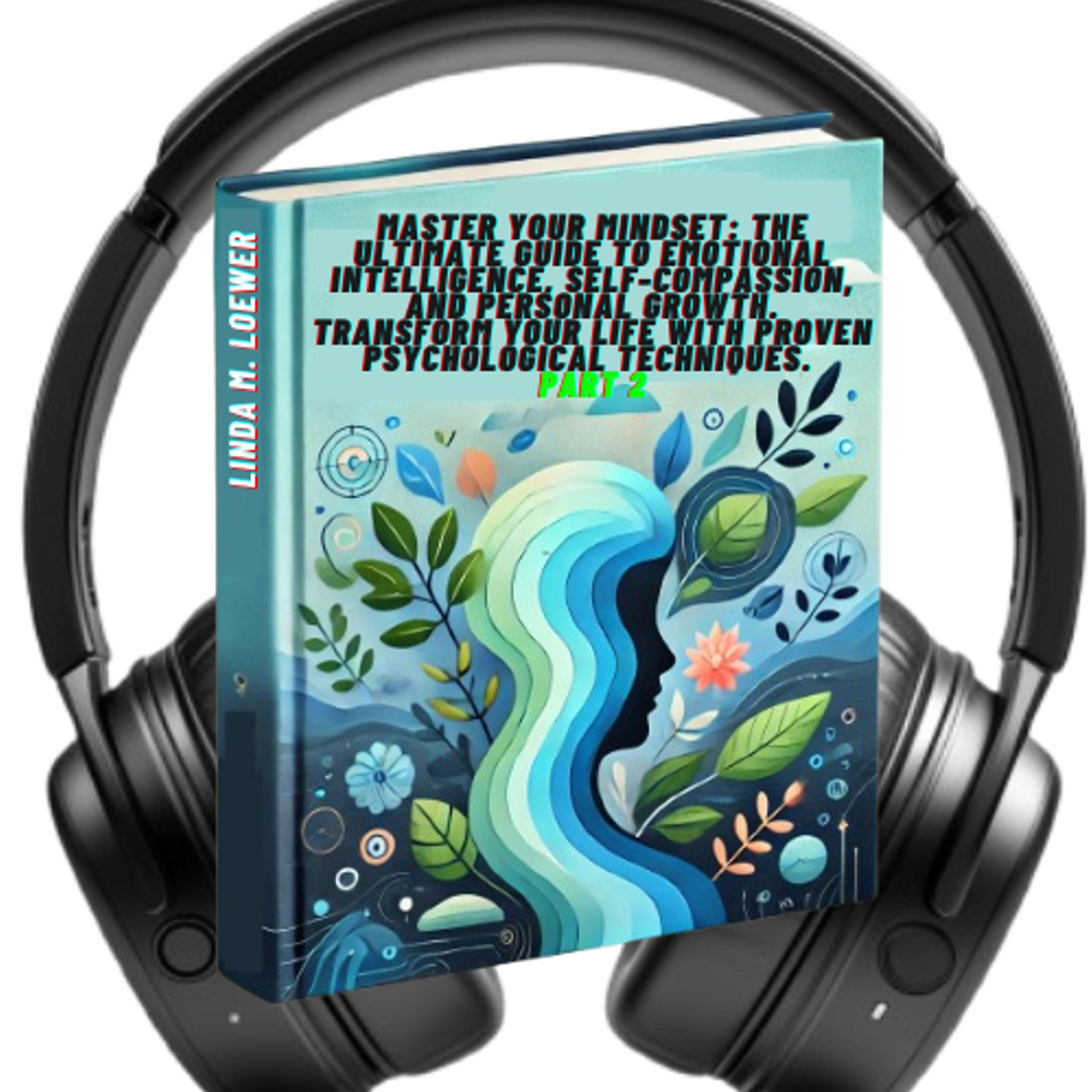 Master Your Mindset: The Ultimate Guide to Emotional Intelligence, Self-Compassion, and Personal Growth.✨