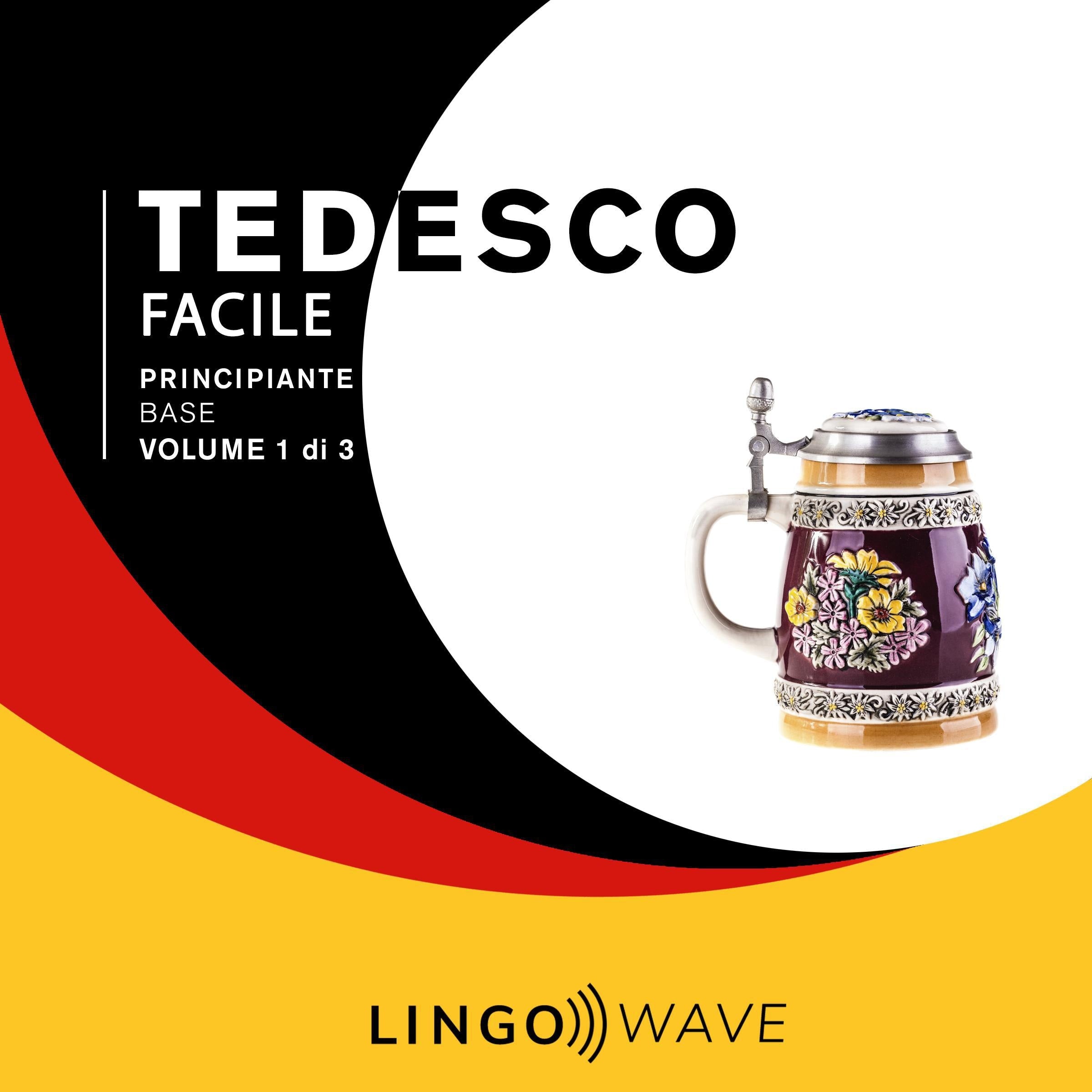 Tedesco Facile - Principiante base - Volume 1 di 3