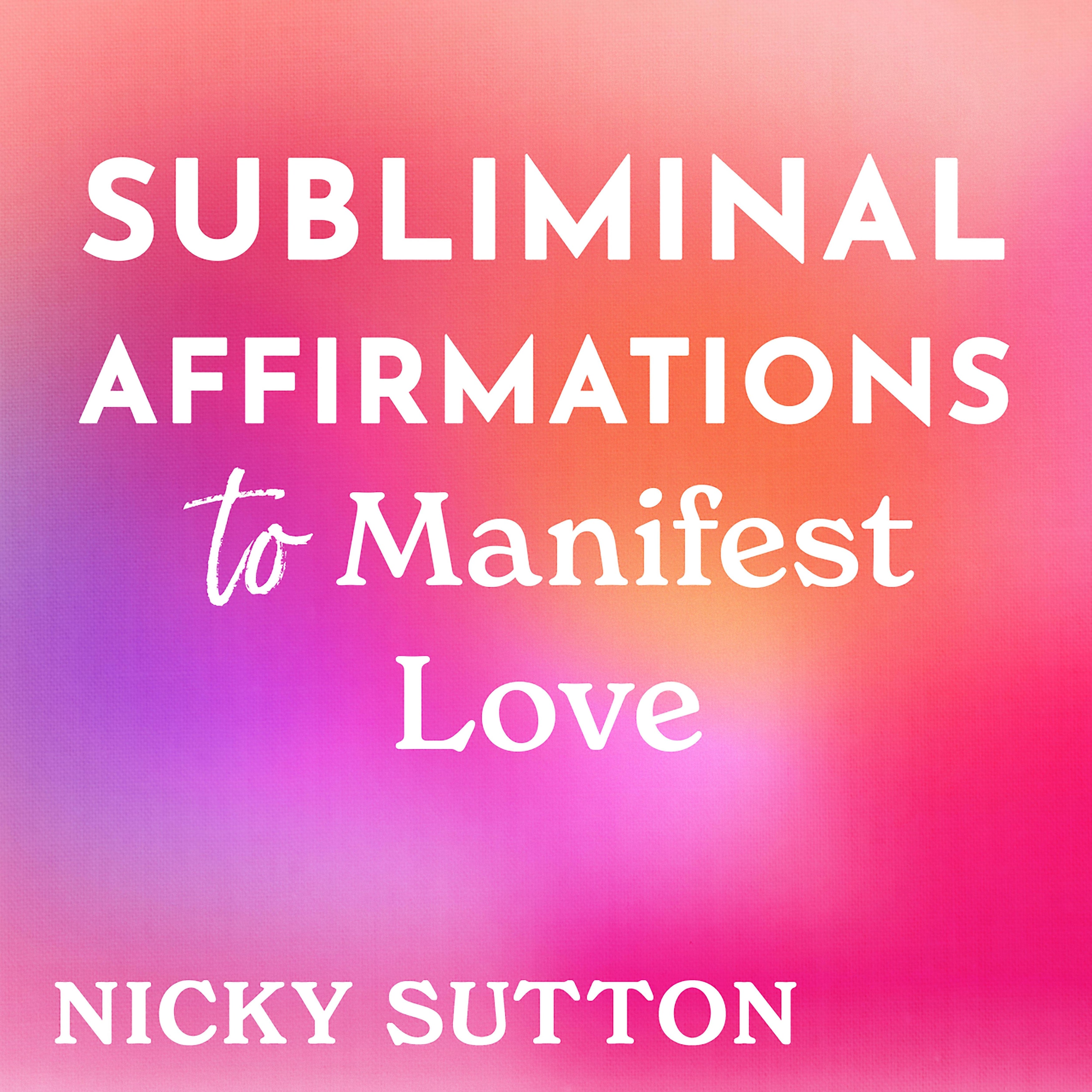 Subliminal Affirmations to Manifest Love