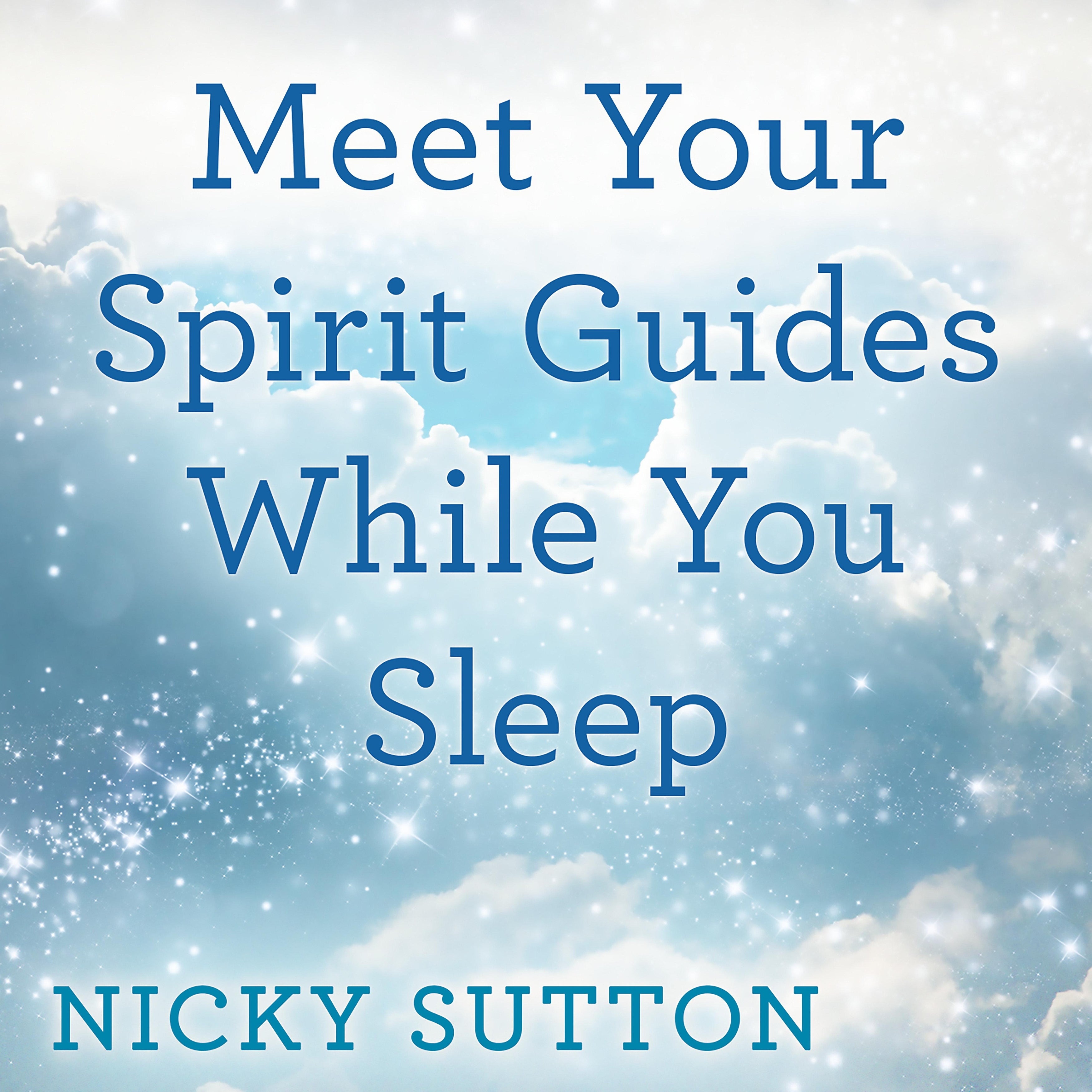 Meet Your Spirit Guides While You Sleep