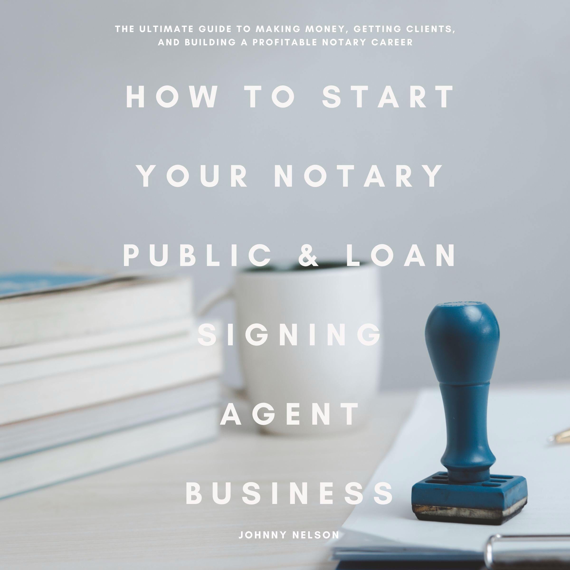 How to Start Your Notary Public & Loan Signing Agent Business