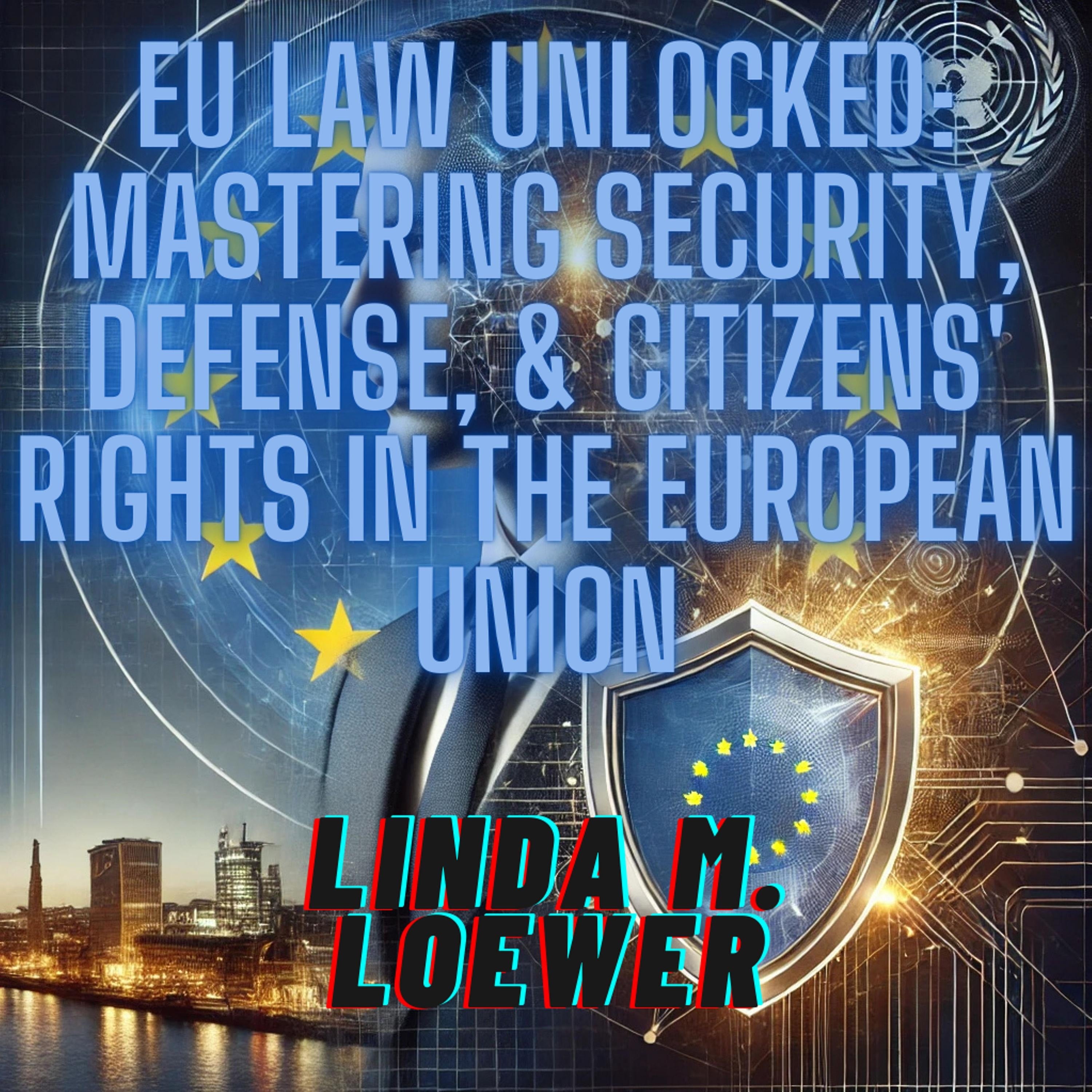 EU Law Unlocked: Mastering Security, Defense, and Citizens' Rights in the European Union