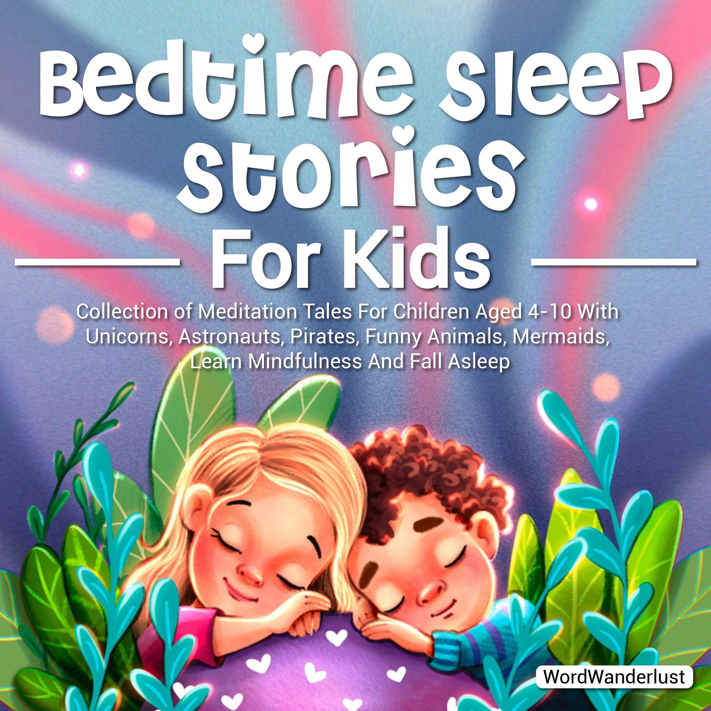 Bedtime Sleep Stories For Kids: Collection of Meditation Tales For Children Aged 4-10 With Unicorns, Astronauts, Pirates, Funny Animals, Mermaids, Learn Mindfulness And Fall Asleep