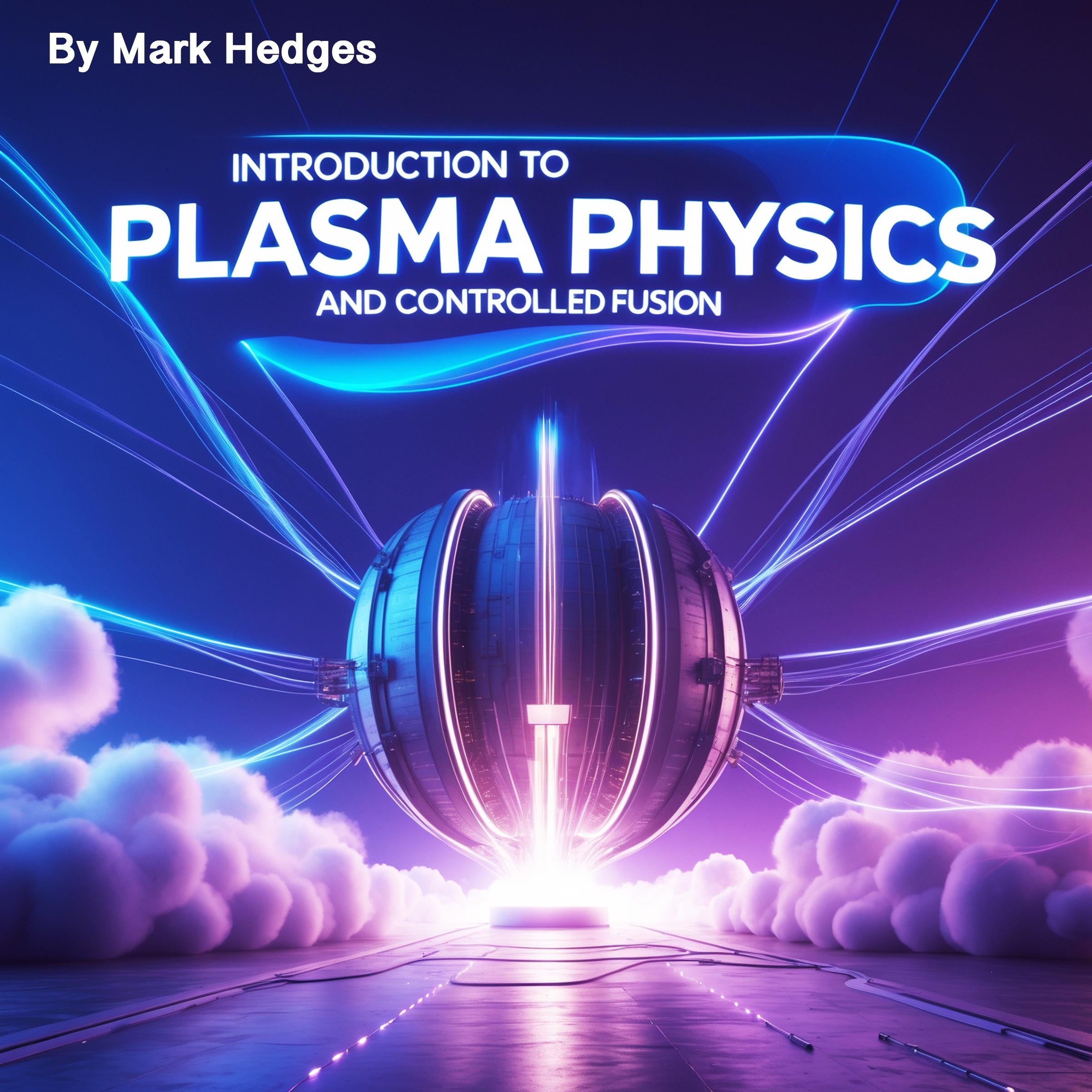 Introduction to Plasma Physics and Controlled Fusion