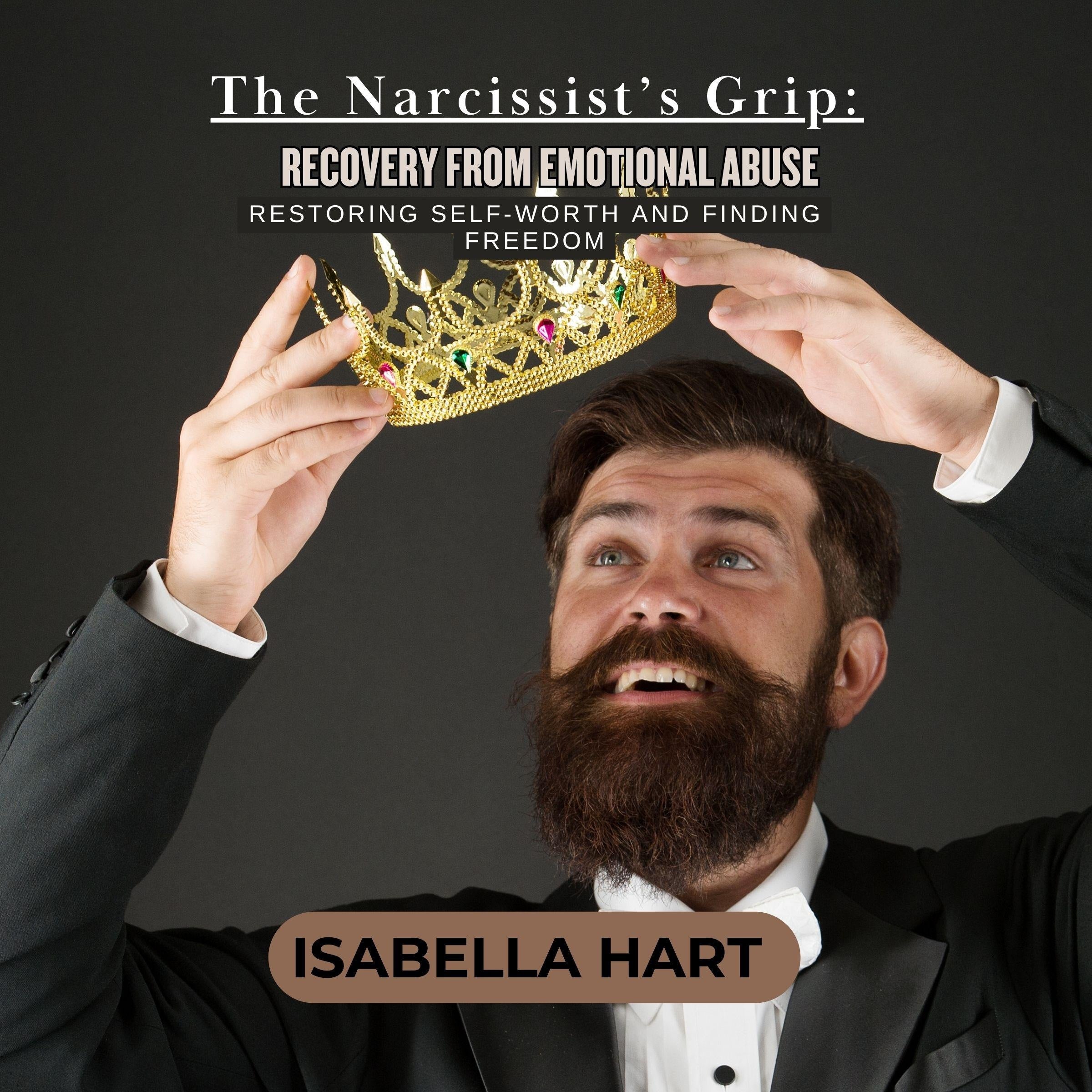 The Narcissist’s Grip: Recovery from Emotional Abuse