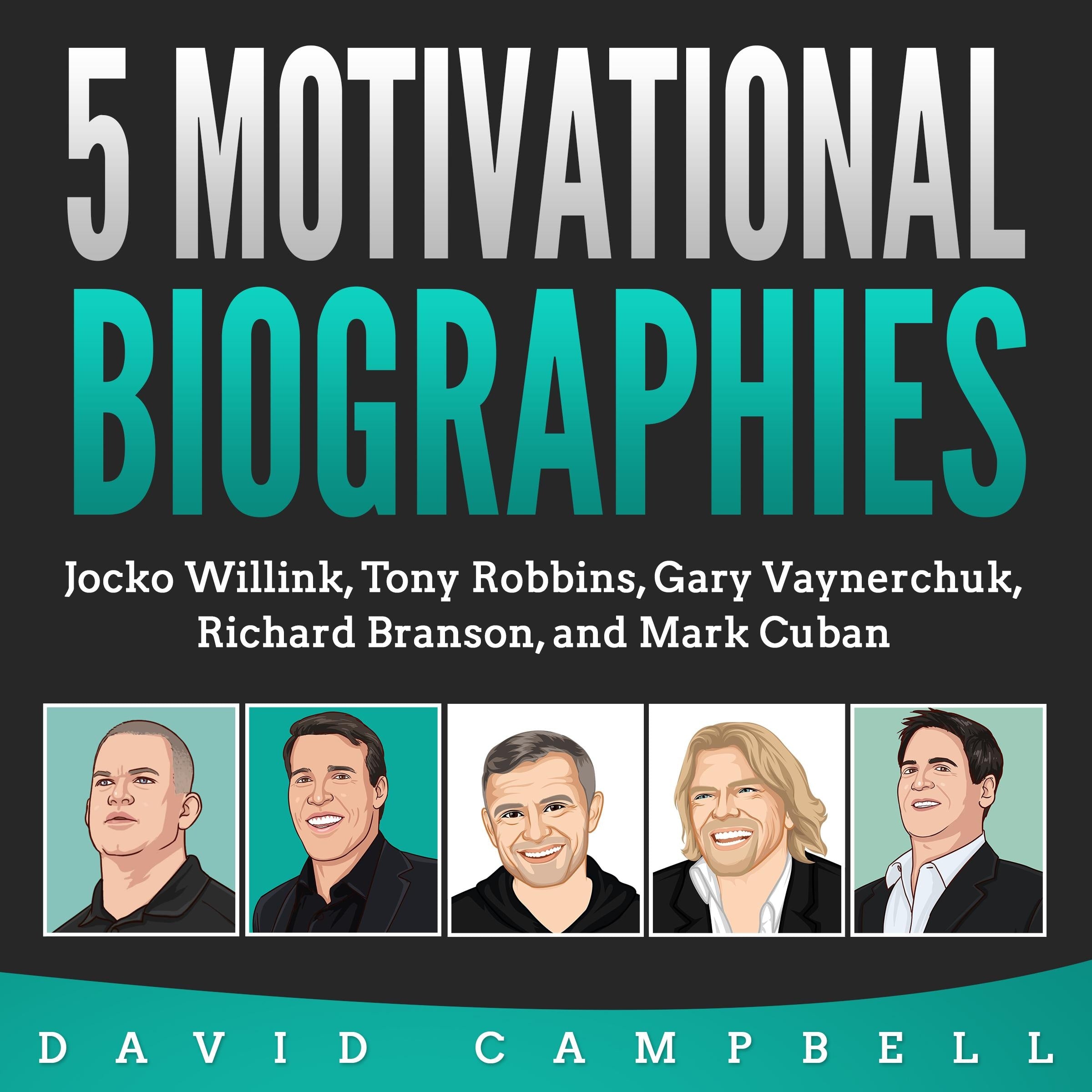 5 Motivational Biographies: Jocko Willink, Tony Robbins, Gary Vaynerchuk, Richard Branson, and Mark Cuban