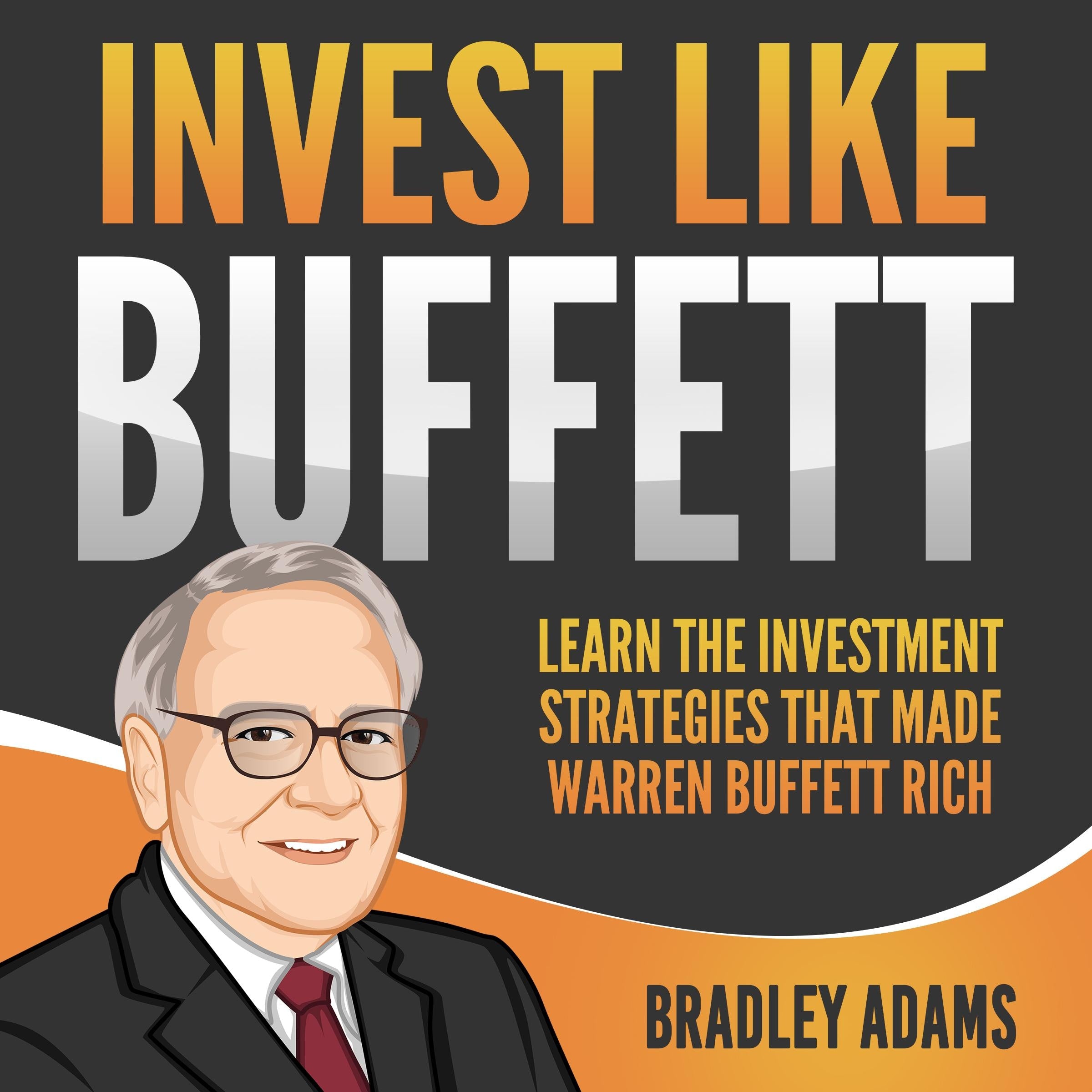 Invest like Buffett: Learn the Investment Strategies that Made Warren Buffett Rich