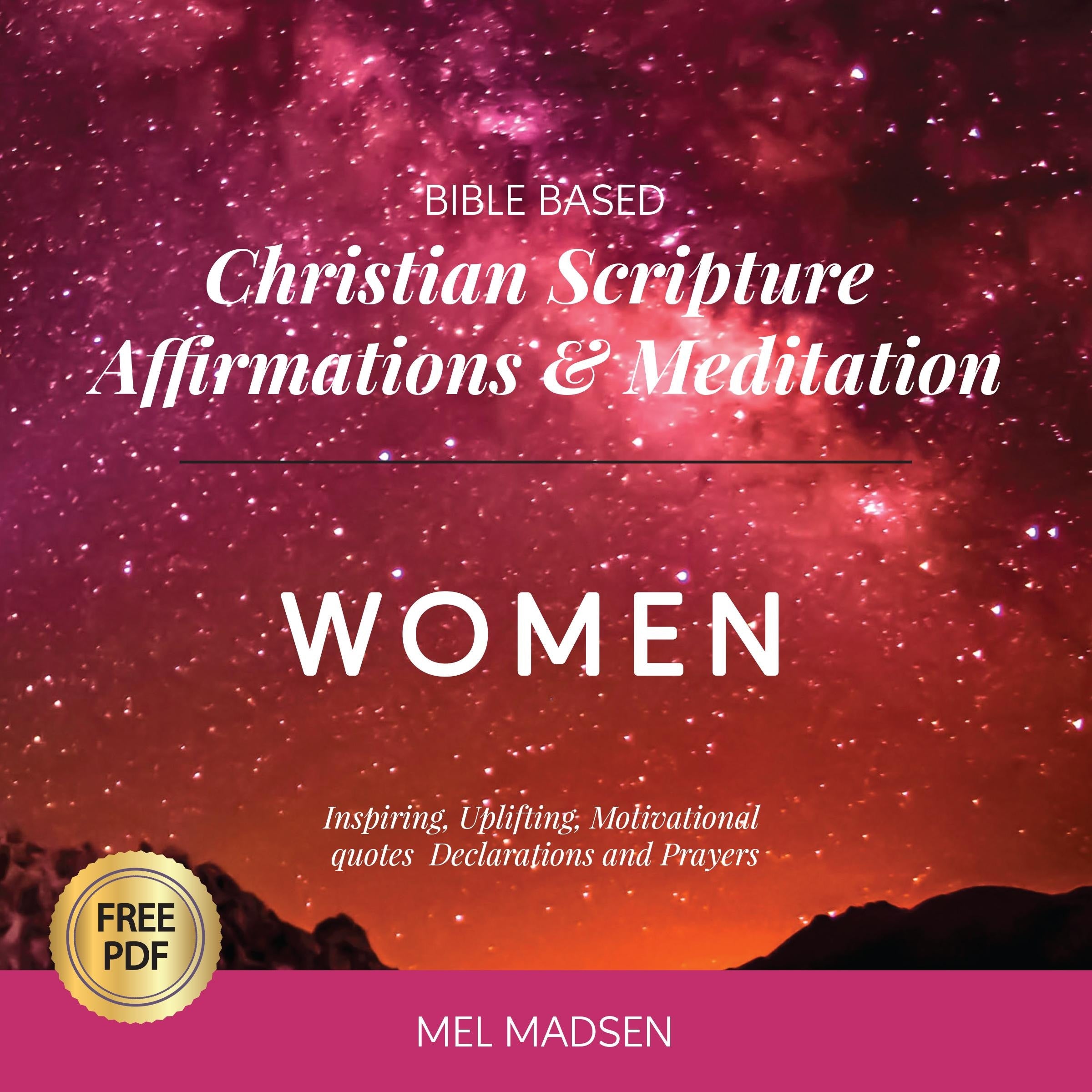 Bible Based Christian Scripture Affirmations & Meditation For Women: Inspiring, Uplifting, Motivational Quotes, Declarations and Prayer
