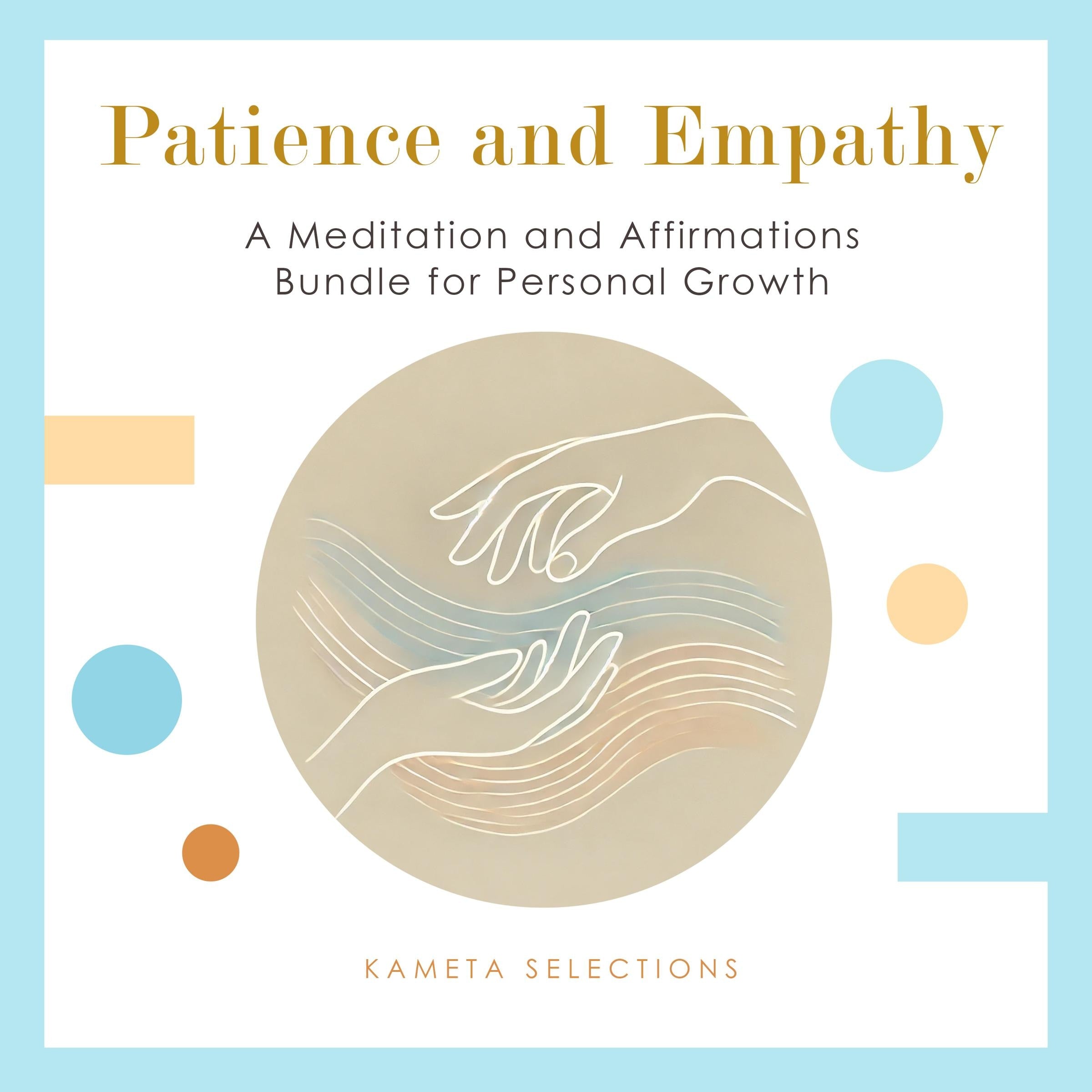 Patience and Empathy: A Meditation and Affirmations Bundle for Personal Growth