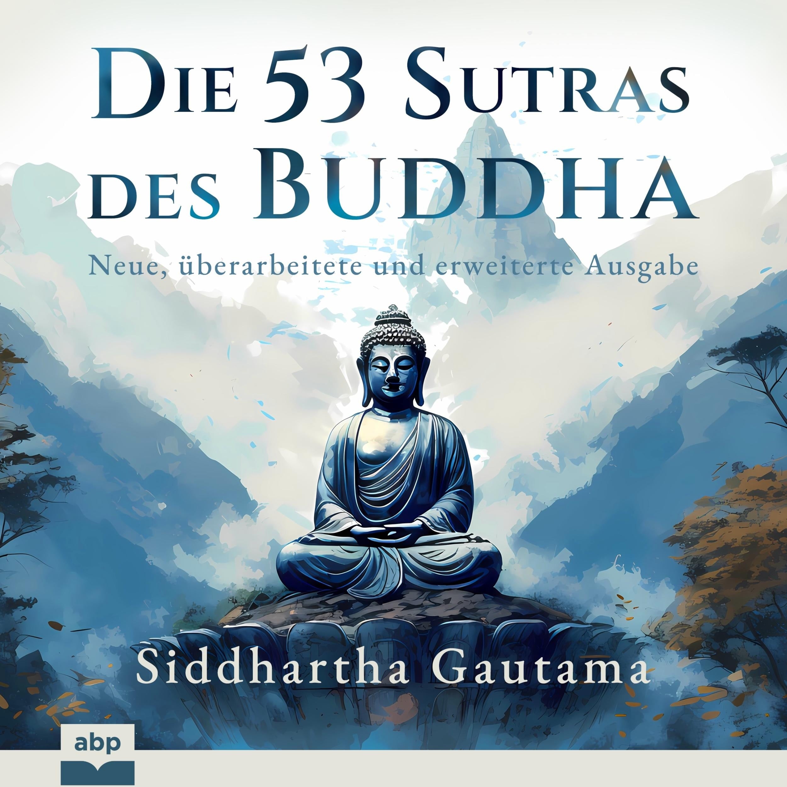 Die 53 Sutras des Buddha - Neue, überarbeitete und erweiterte Ausgabe (Ungekürzt)