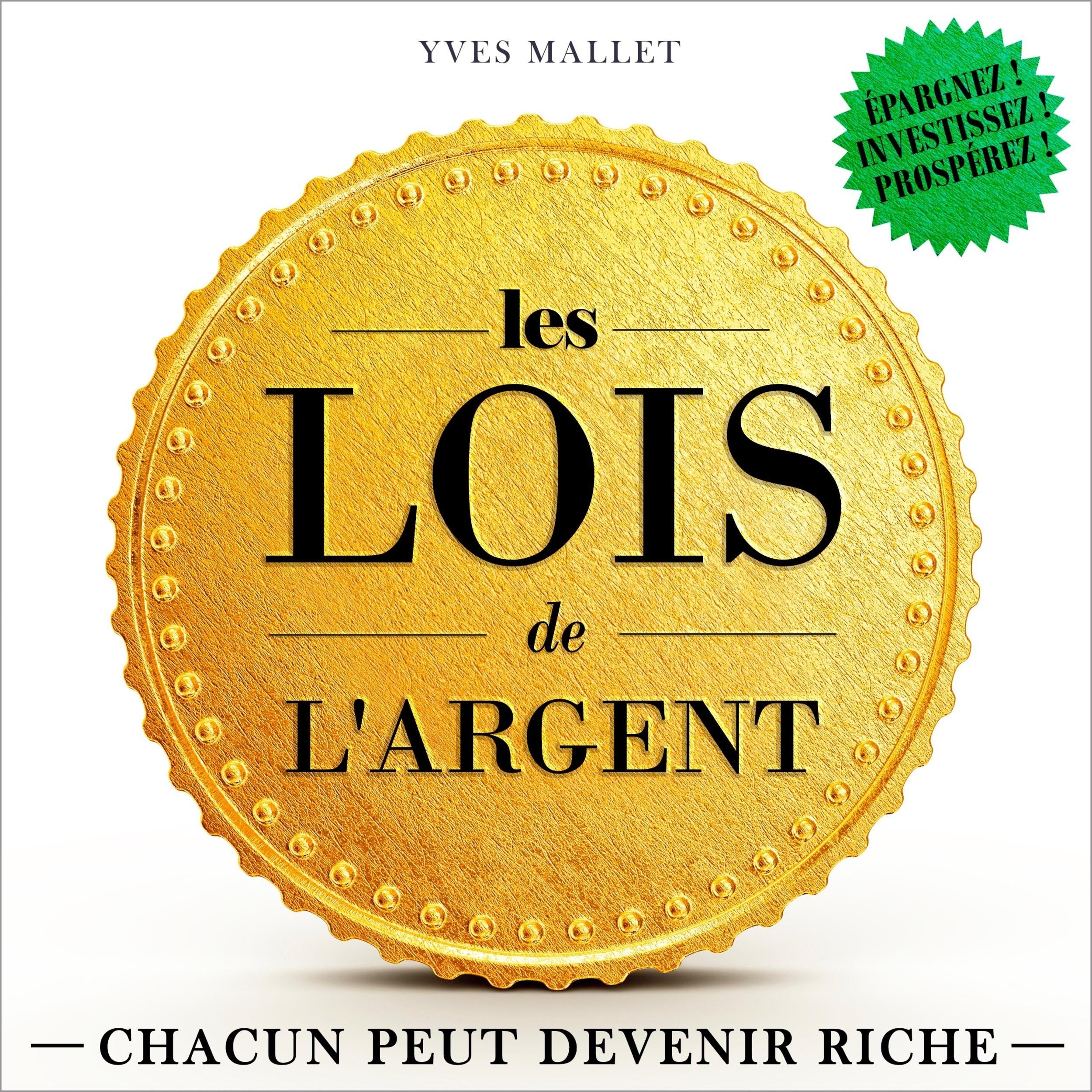 Les lois de l'argent - Chacun peut devenir riche (Intégral)