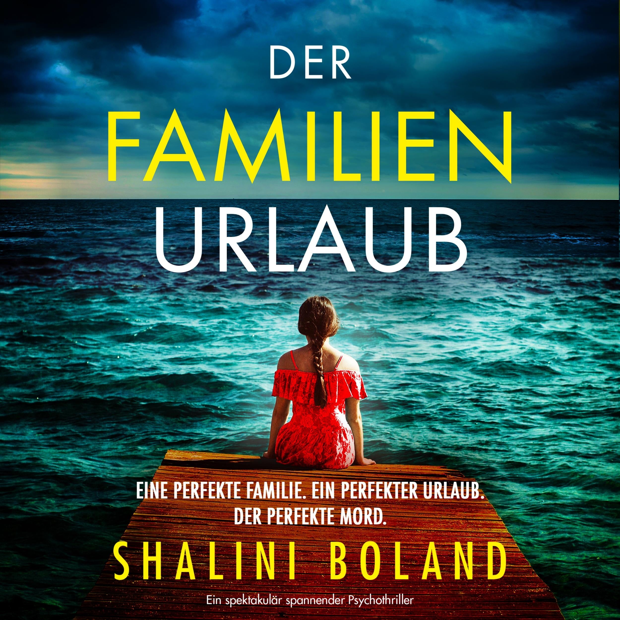 Der Familienurlaub - Ein spektakulär spannender Psychothriller (Ungekürzt)