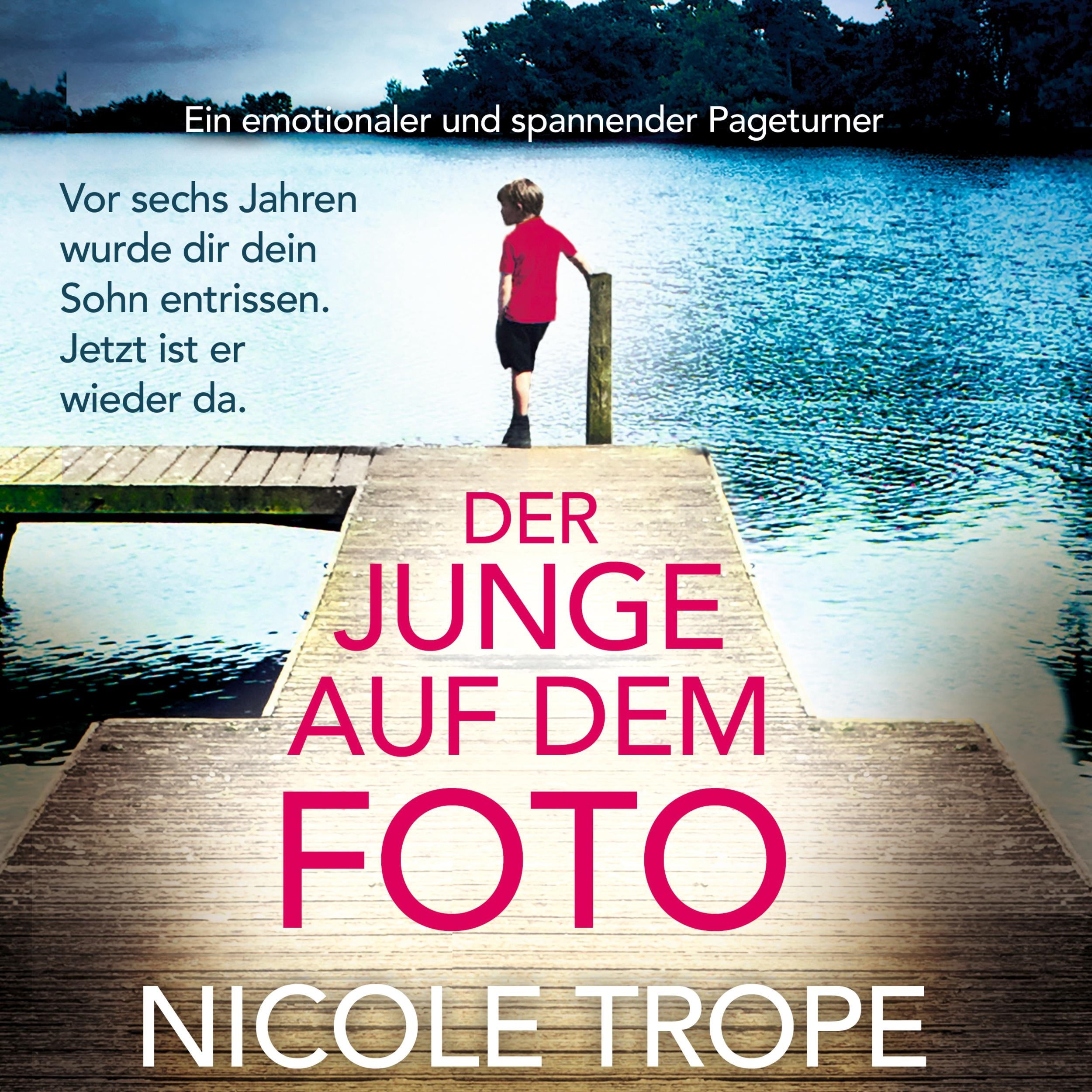 Der Junge auf dem Foto - Ein emotionaler und spannender Pageturner (Ungekürzt)