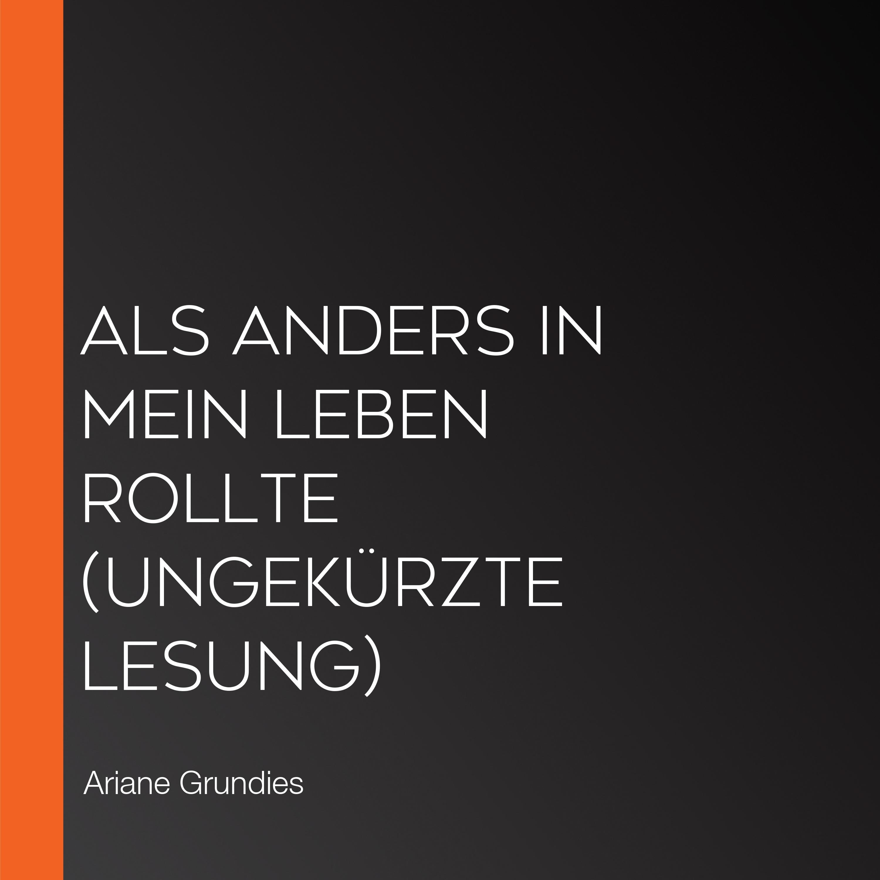 Als Anders in mein Leben rollte (Ungekürzte Lesung)