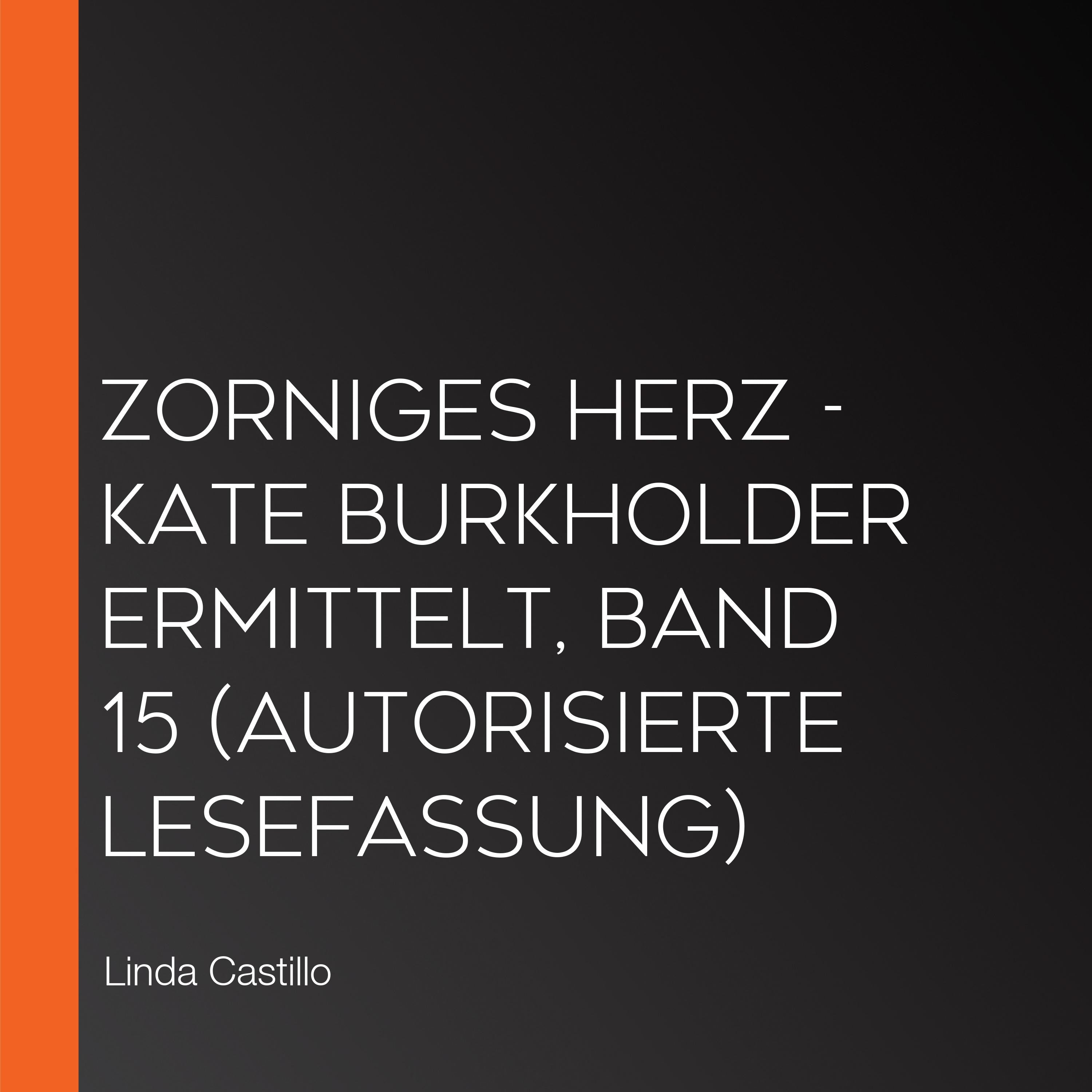 Zorniges Herz - Kate Burkholder ermittelt, Band 15 (Autorisierte Lesefassung)