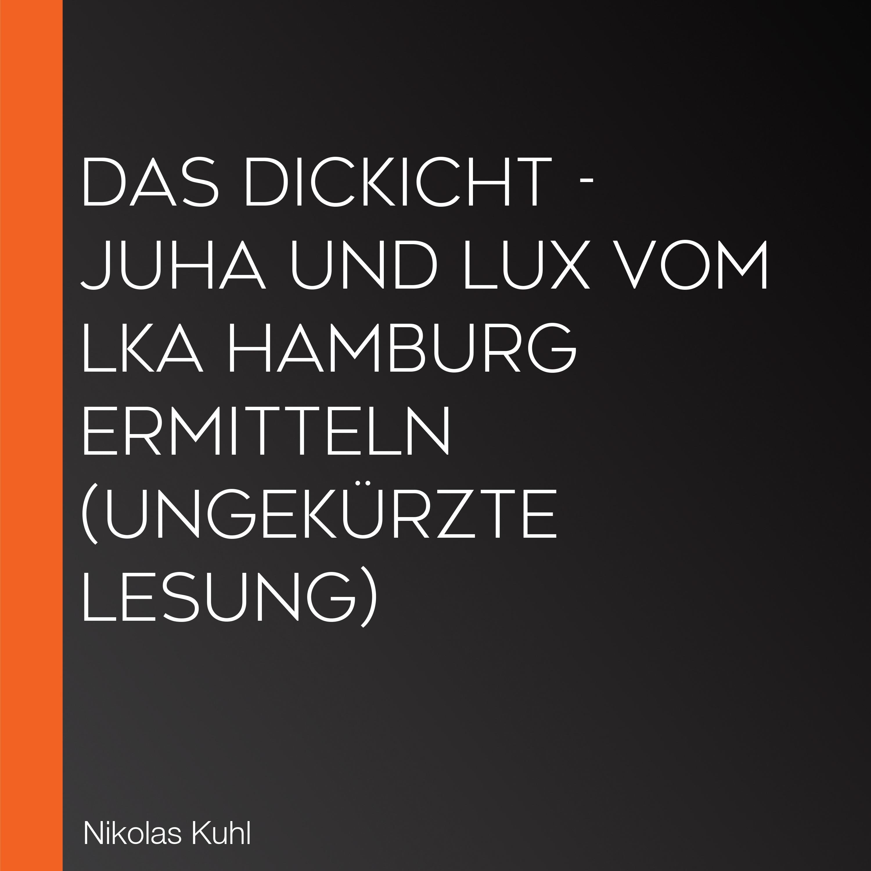 Das Dickicht - Juha und Lux vom LKA Hamburg ermitteln (Ungekürzte Lesung)