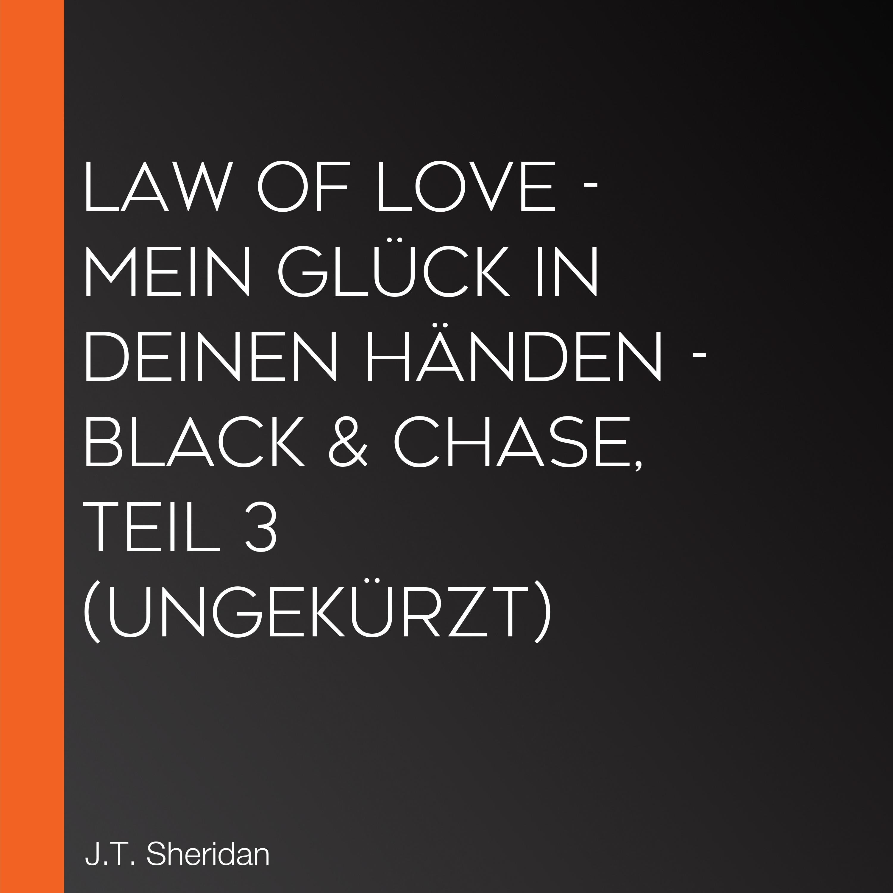 Law of Love - Mein Glück in deinen Händen - Black & Chase, Teil 3 (Ungekürzt)