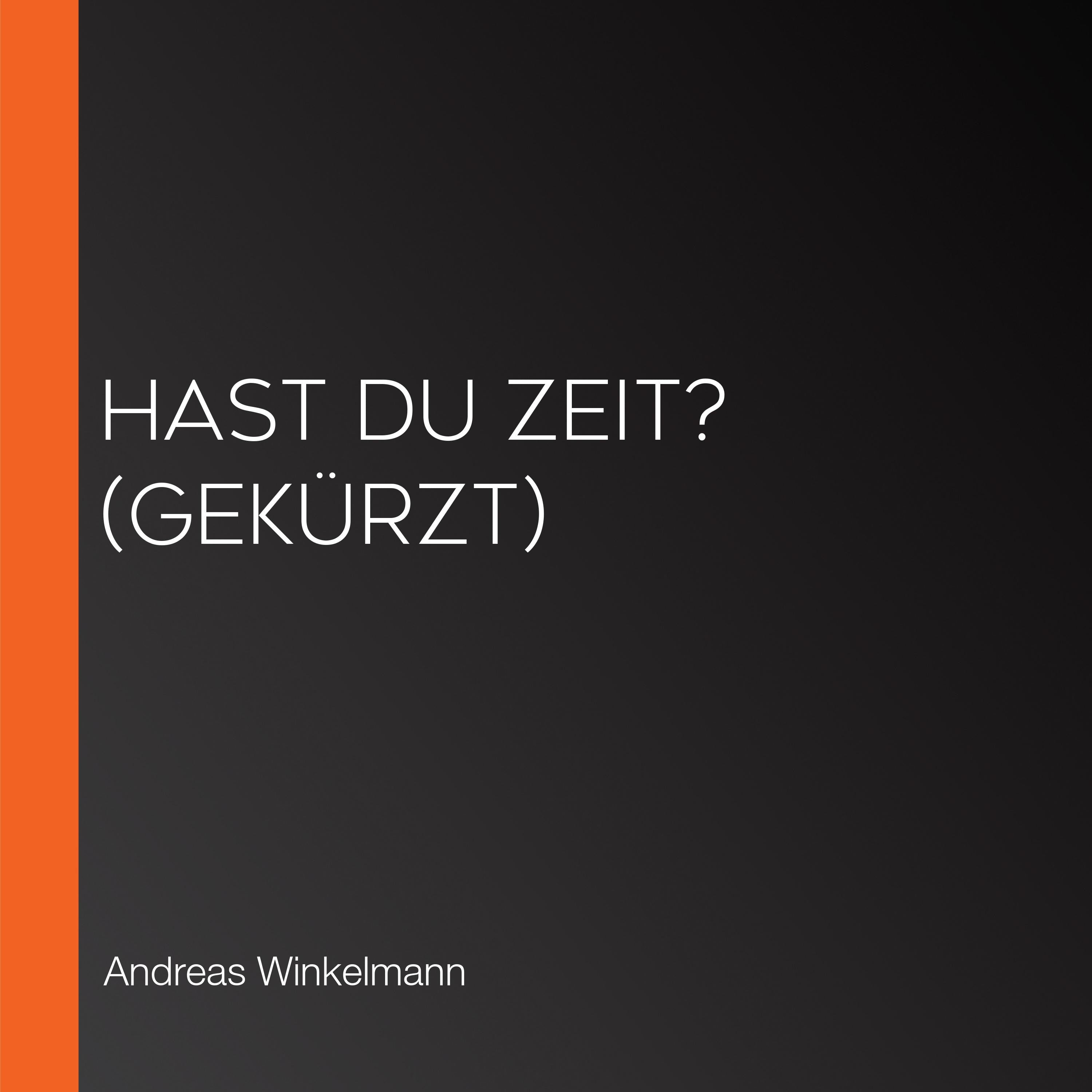 Hast du Zeit? (gekürzt)