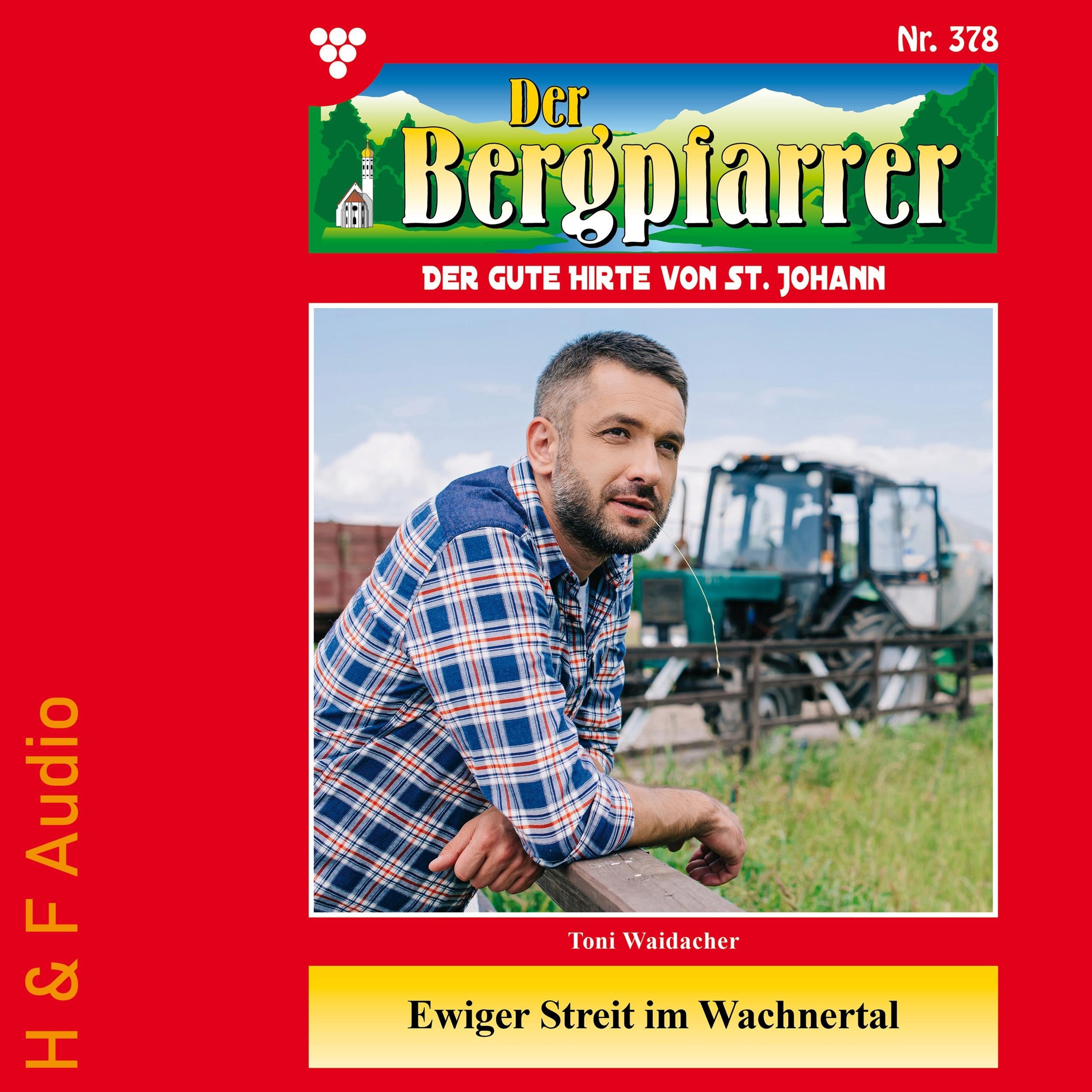 Ewiger Streit im Wachnertal - Der Bergpfarrer, Band 378 (ungekürzt)