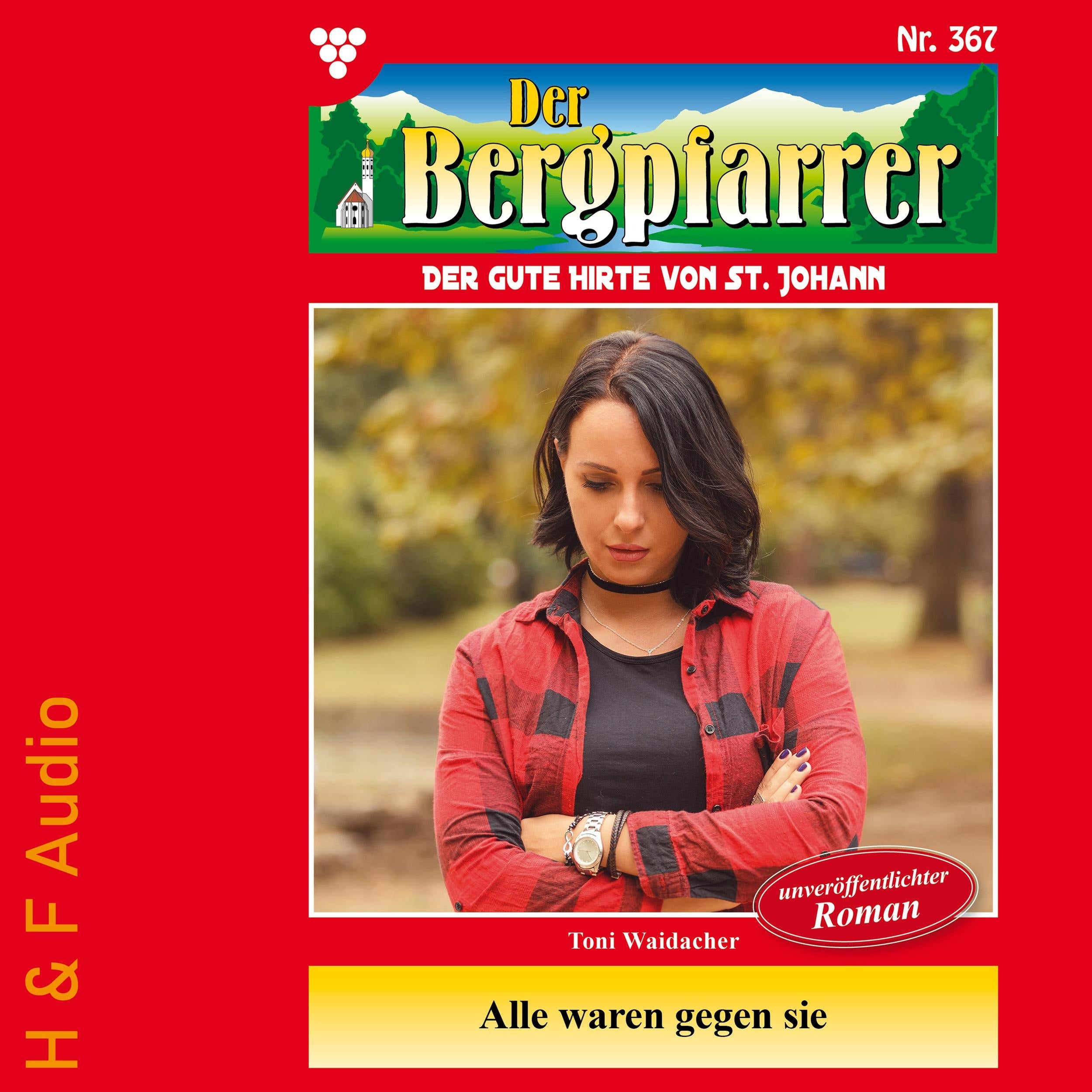 Alle waren gegen sie - Der Bergpfarrer, Band 367 (ungekürzt)