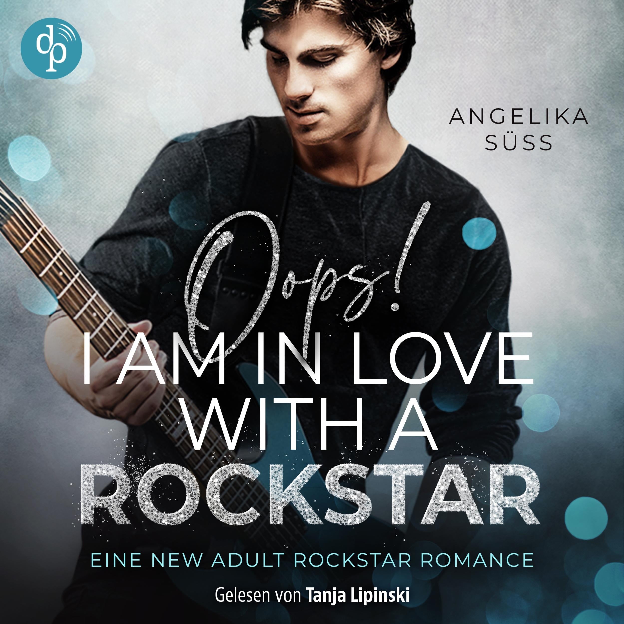 Oops! I am in love with a Rockstar - Soundtracks of Passion, Band 2 (Ungekürzt)