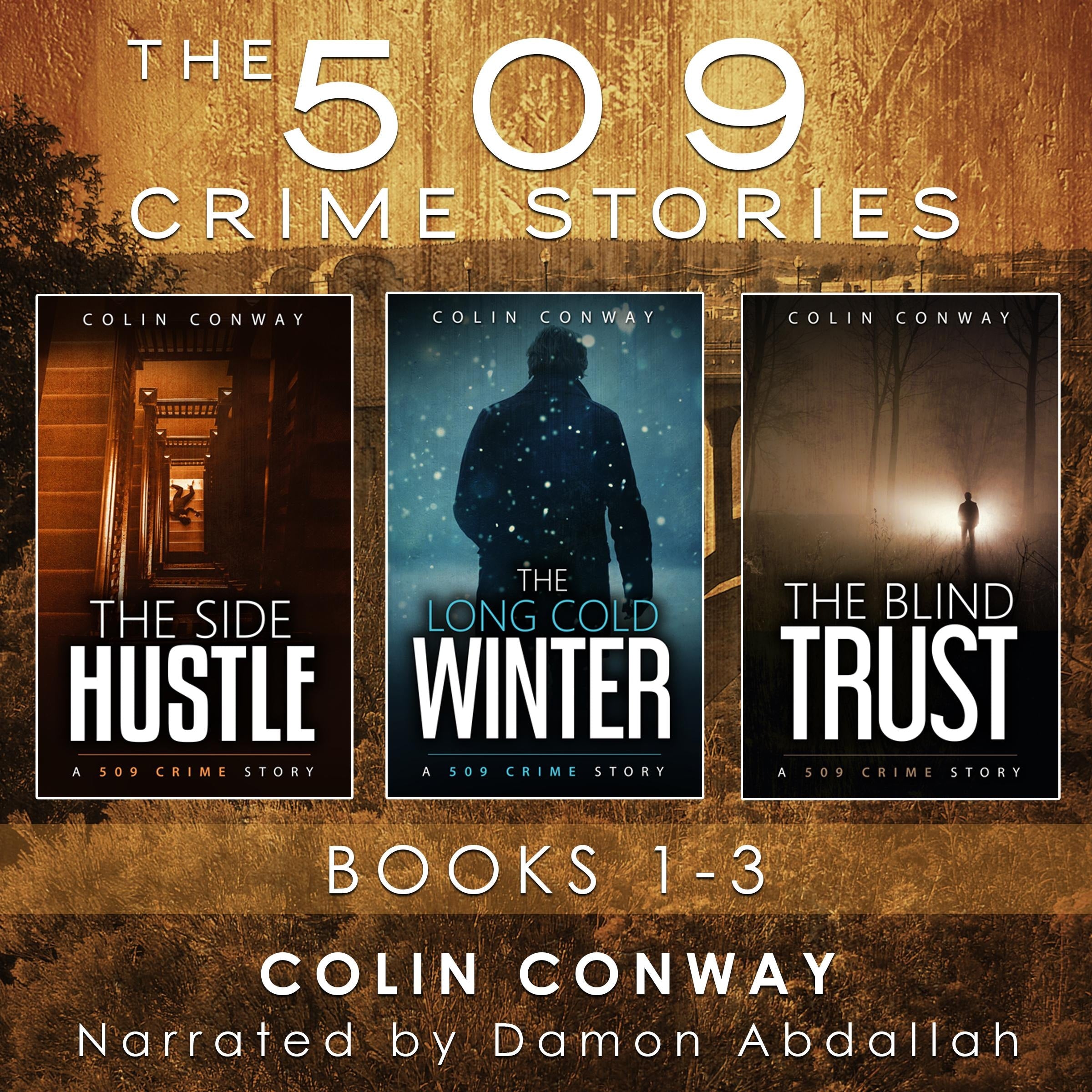 The 509 Crime Stories: Books 1-3: The Side Hustle, The Long Cold Winter, and The Blind Trust
