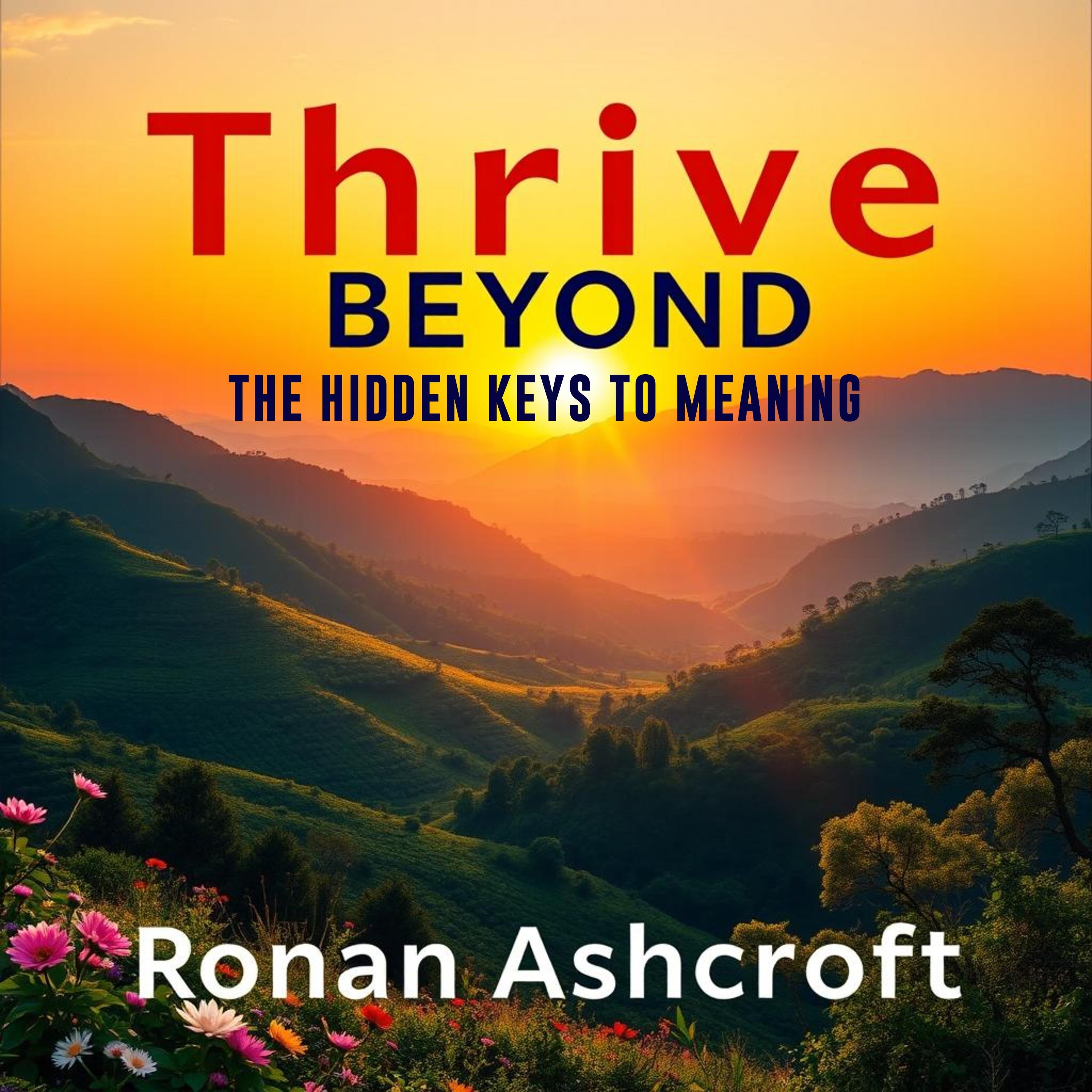 Thrive Beyond: The Hidden Keys to Meaning
