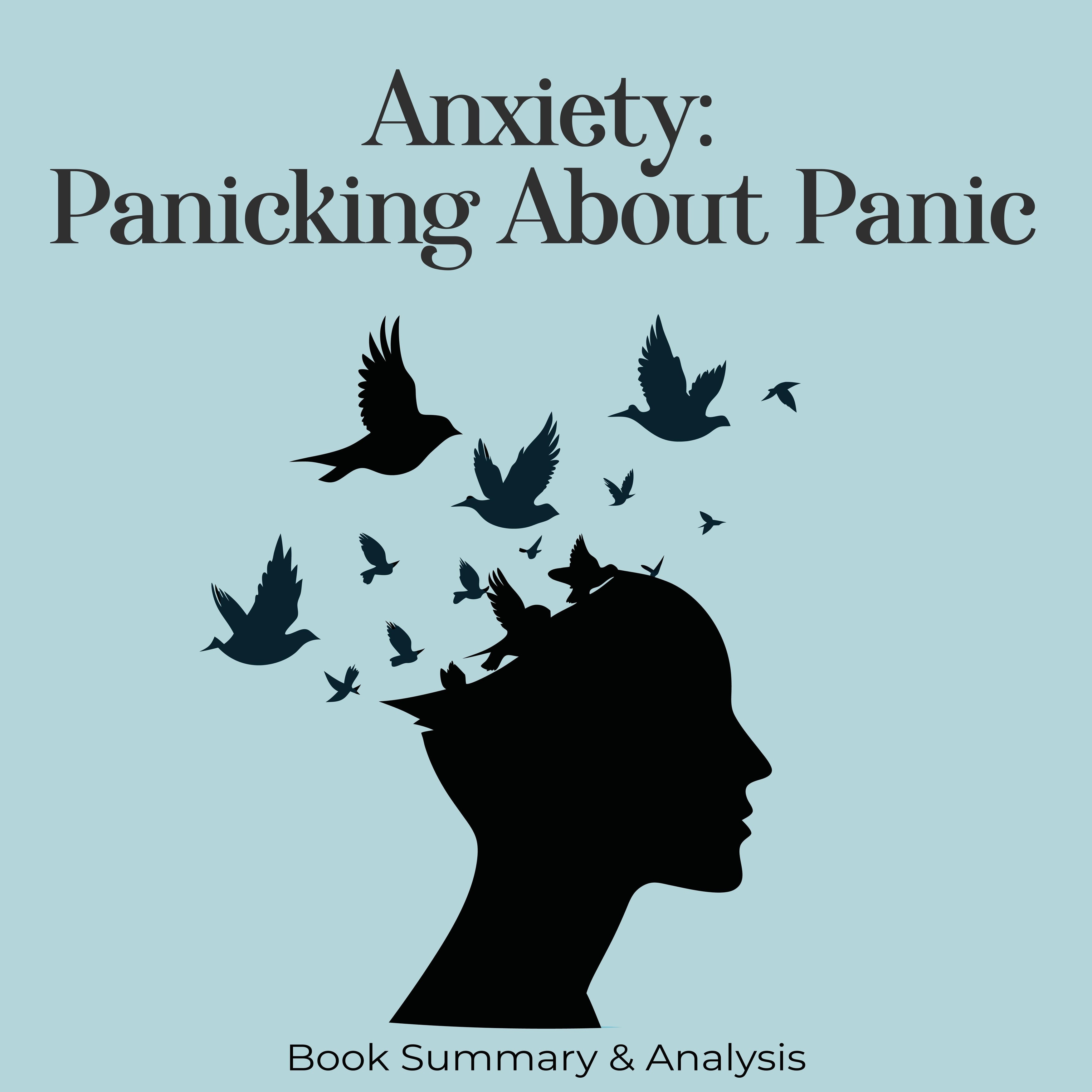 Anxiety - Panicking About Panic: Book Summary & Analysis