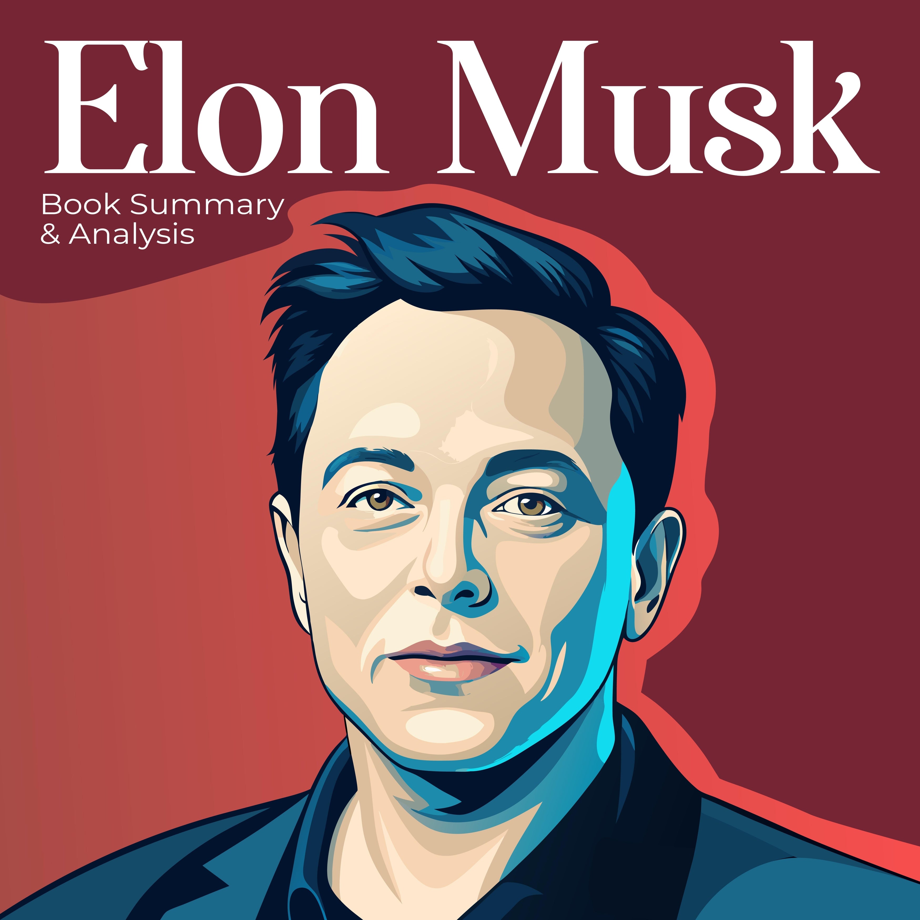 Book Summary & Analysis of Elon Musk by Walter Isaacson.