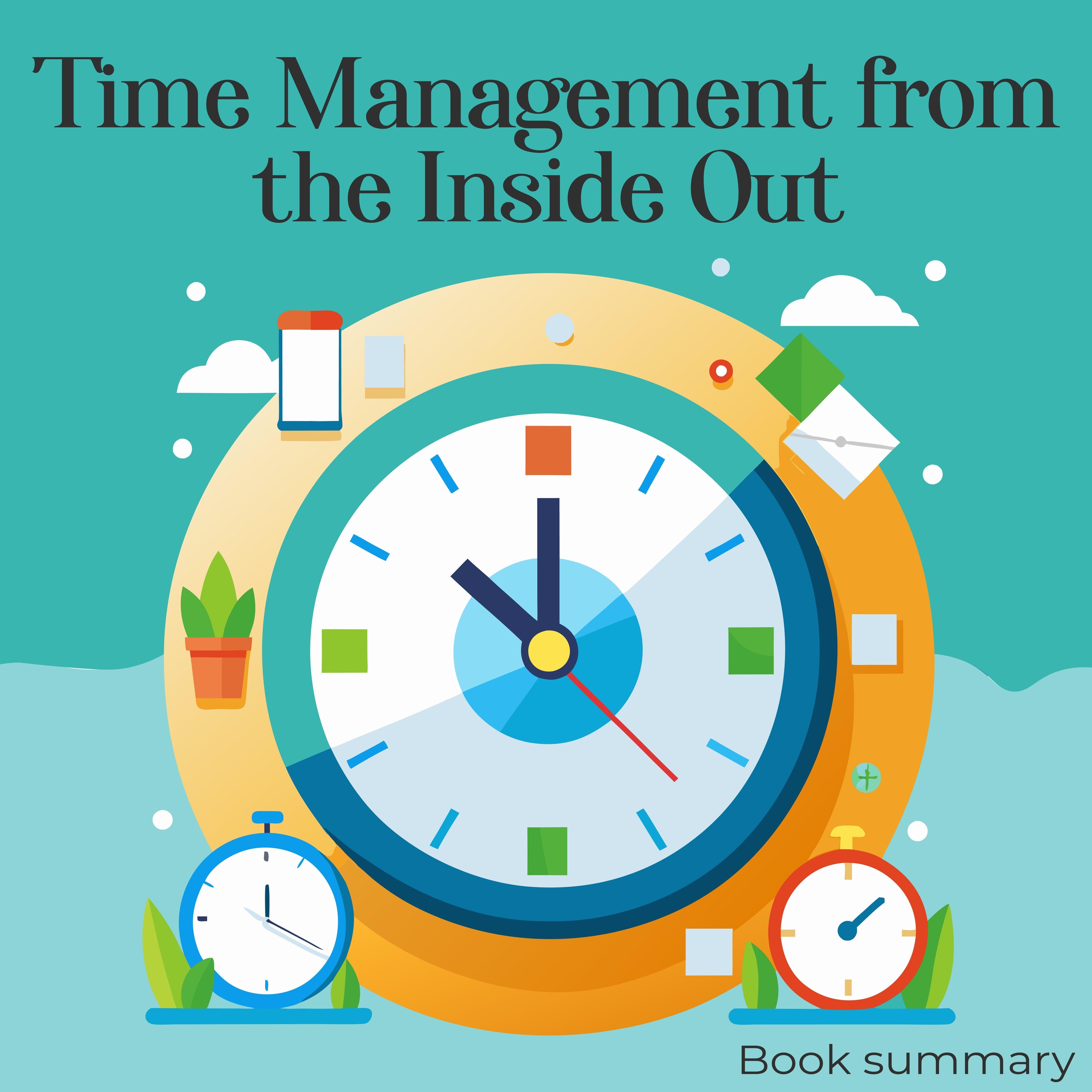 Time Management from the Inside Out: Book summary & analysis
