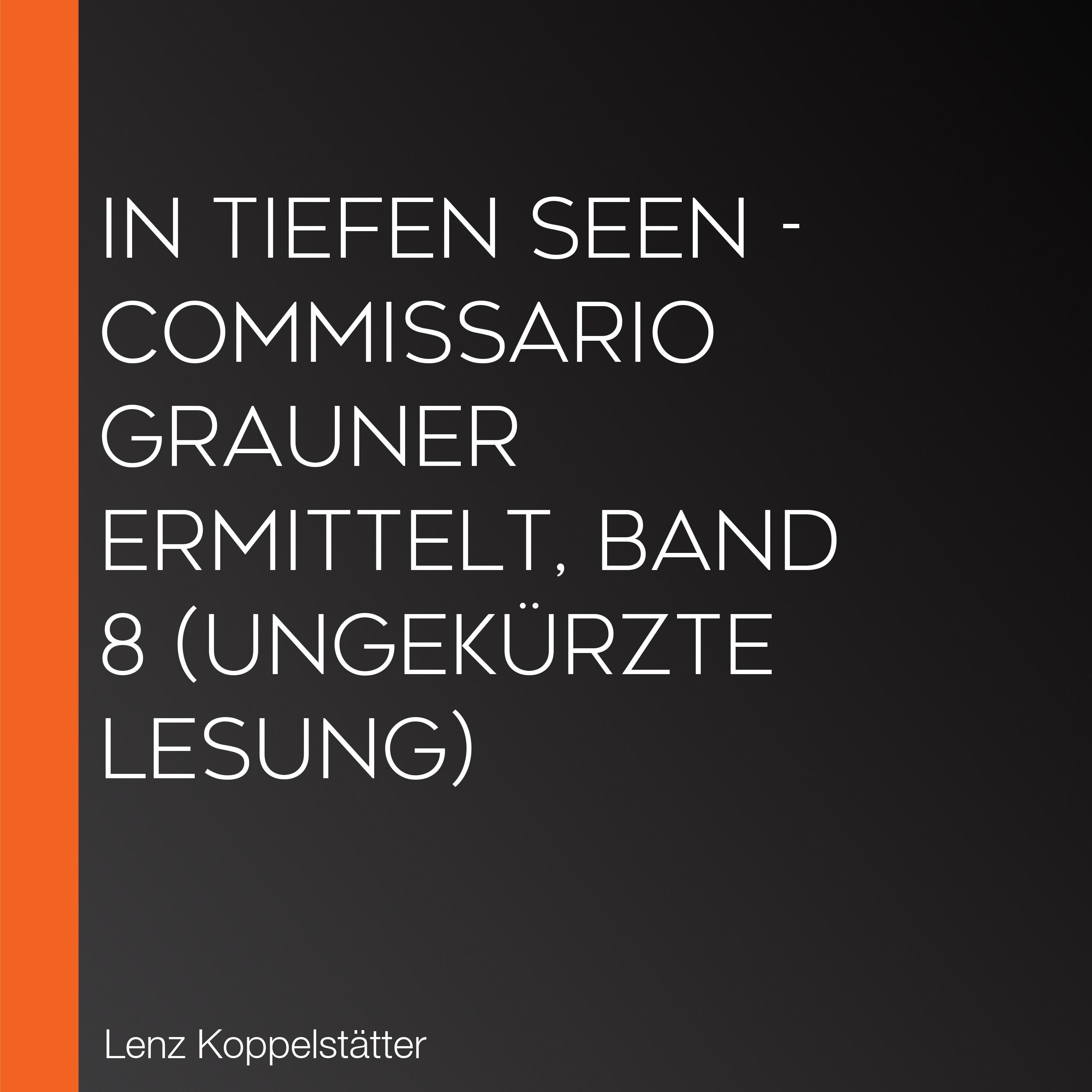 In tiefen Seen - Commissario Grauner ermittelt, Band 8 (Ungekürzte Lesung)