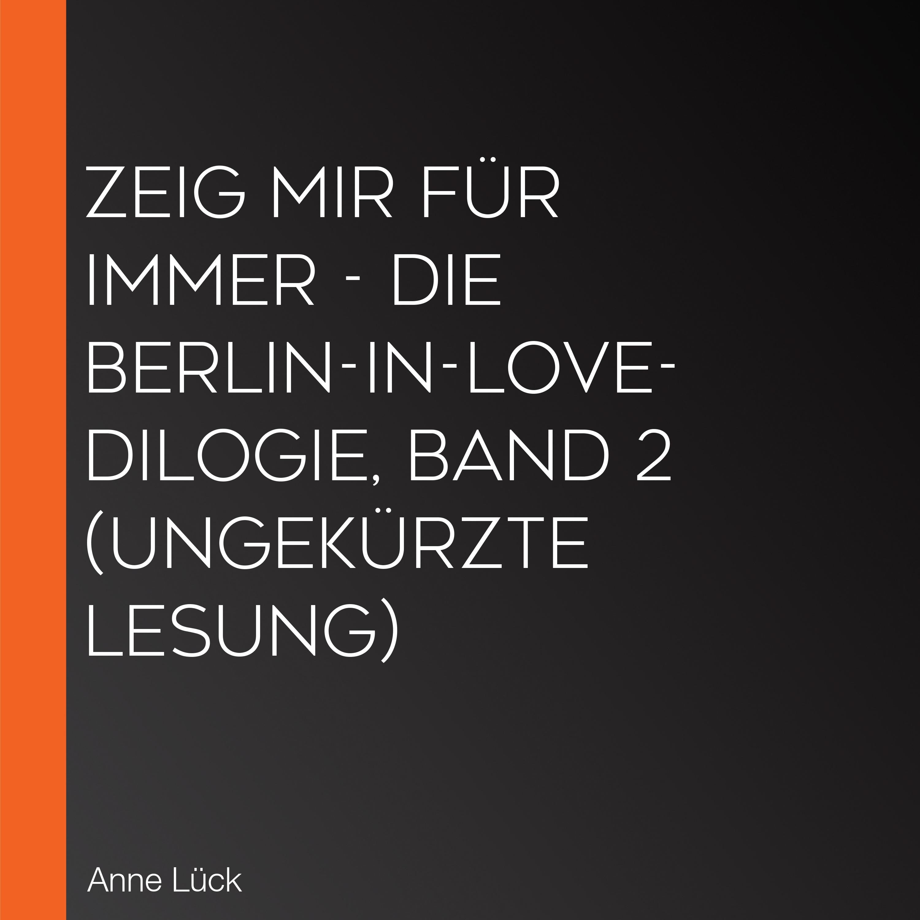 Zeig mir Für immer - Die Berlin-in-Love-Dilogie, Band 2 (Ungekürzte Lesung)
