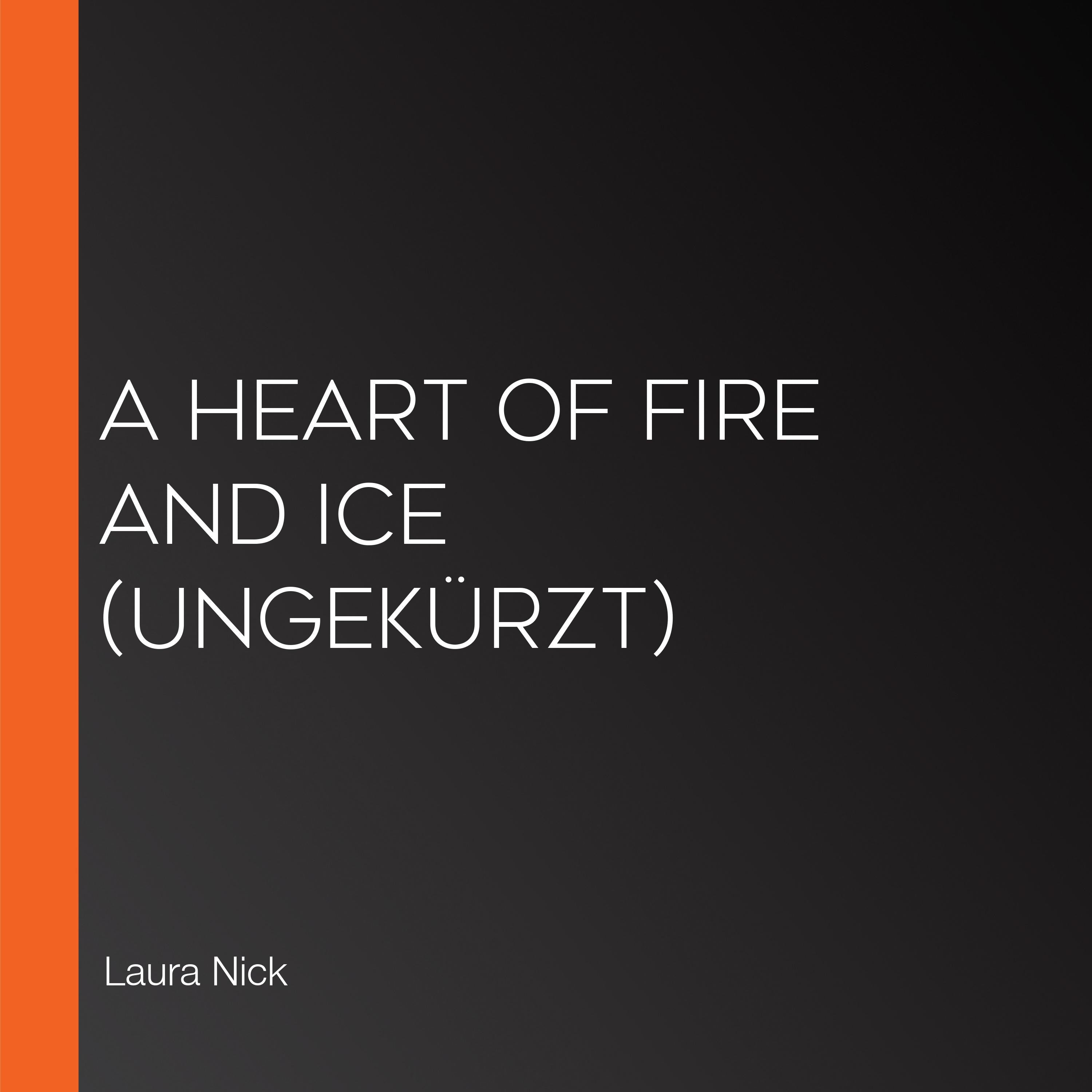 A Heart of Fire and Ice (Ungekürzt)
