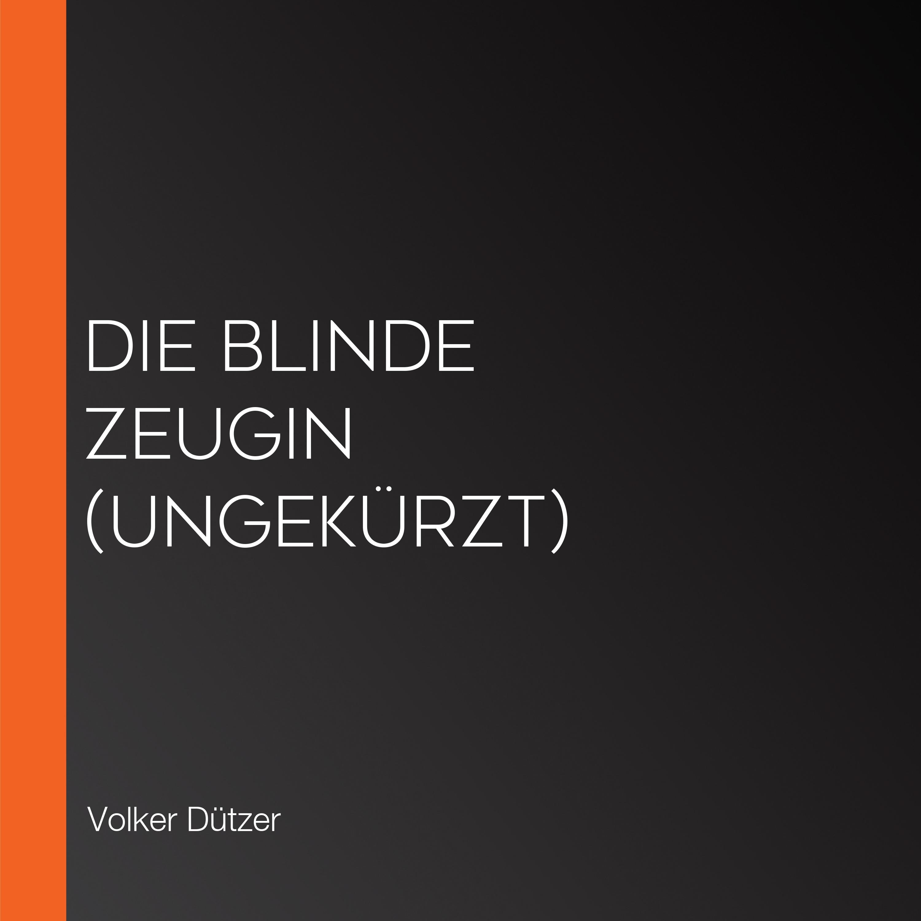 Die blinde Zeugin (Ungekürzt)